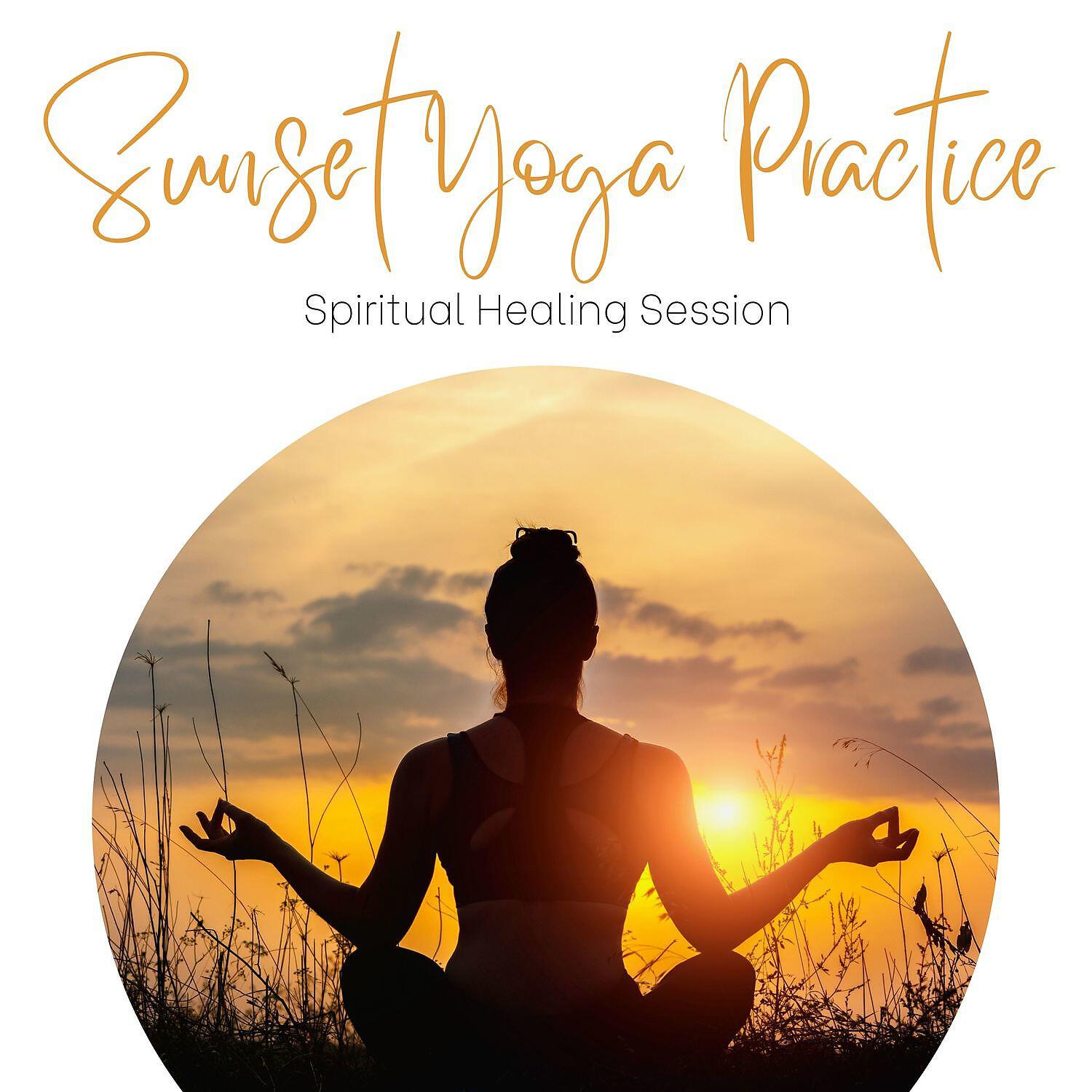 Релиз Spiritual Healing Session - Sunset Yoga Practice