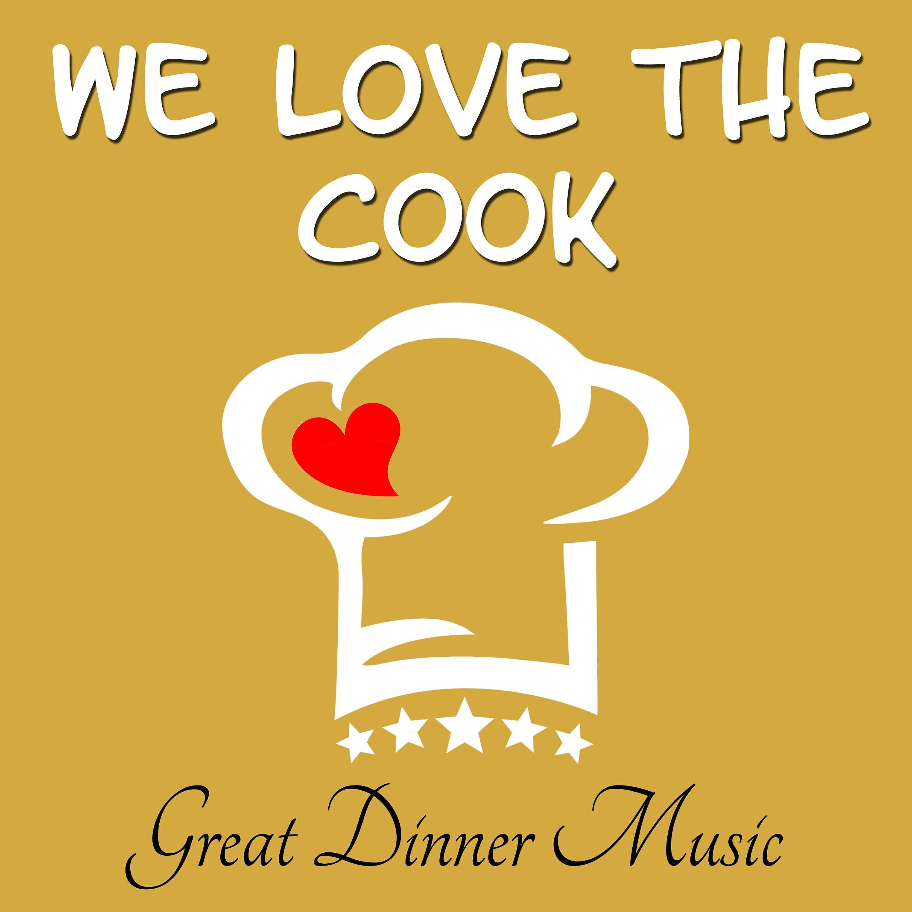 Постер альбома We Love the Cook - Great Dinner Music