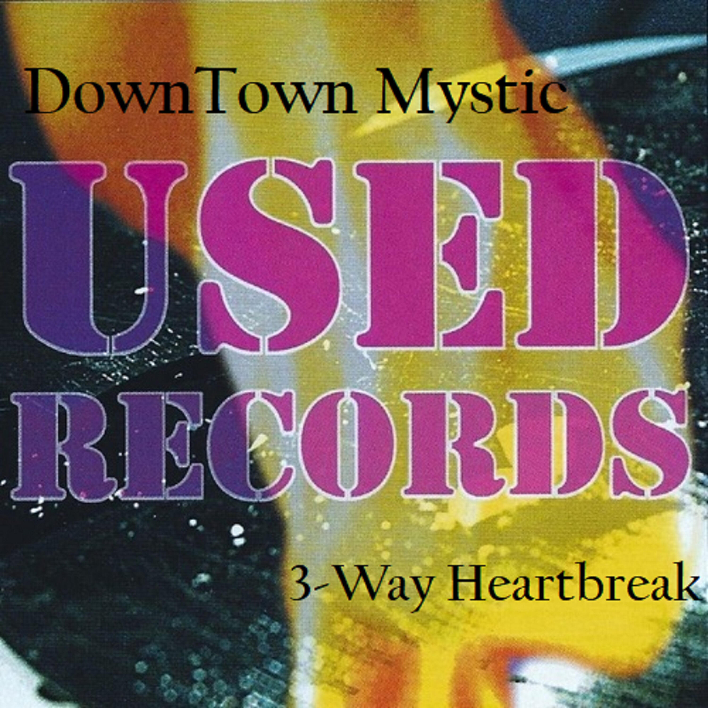 Релиз Downtown Mystic: Used Records 3-Way Heartbreak