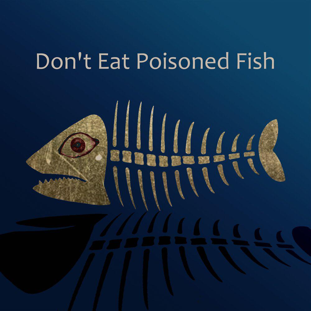 Релиз Don't Eat Poisoned Fish