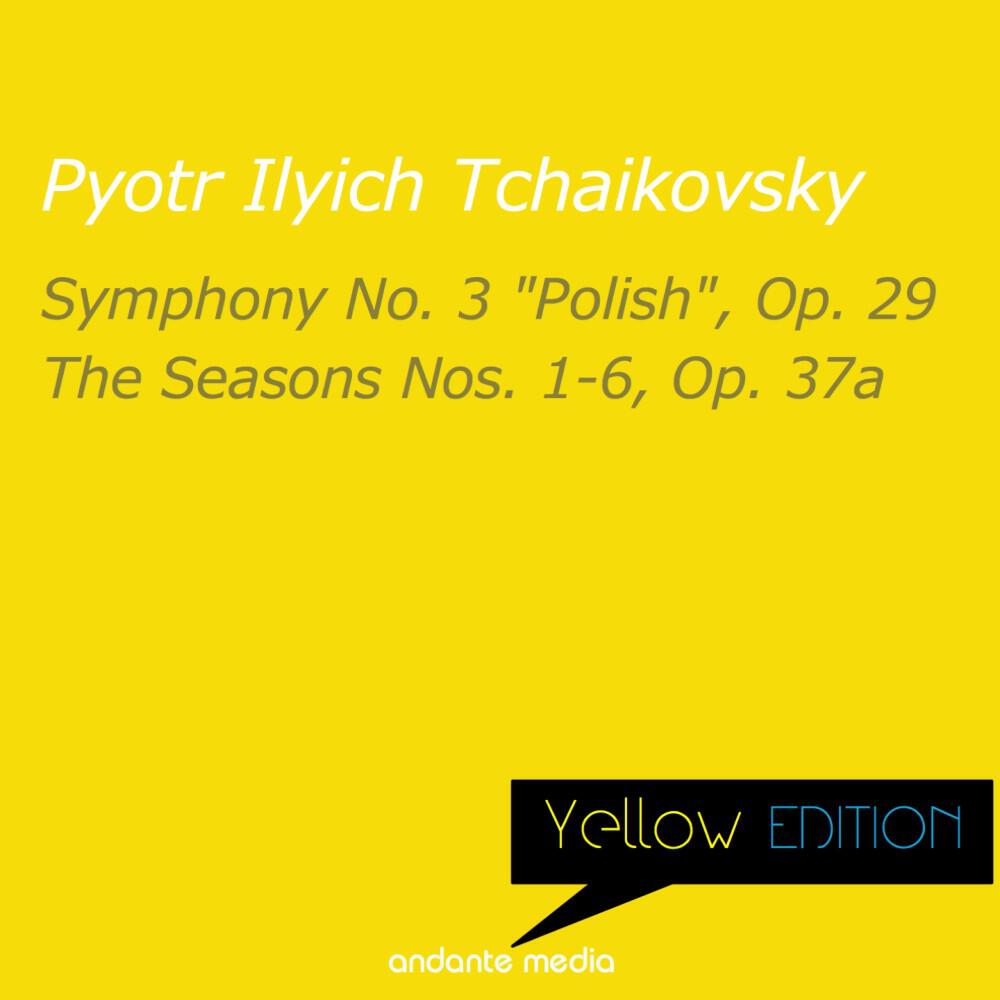 Релиз Yellow Edition - Tchaikovsky: Symphony No. 3 "Polish", Op. 29 & The Seasons Nos. 1-6, Op. 37a