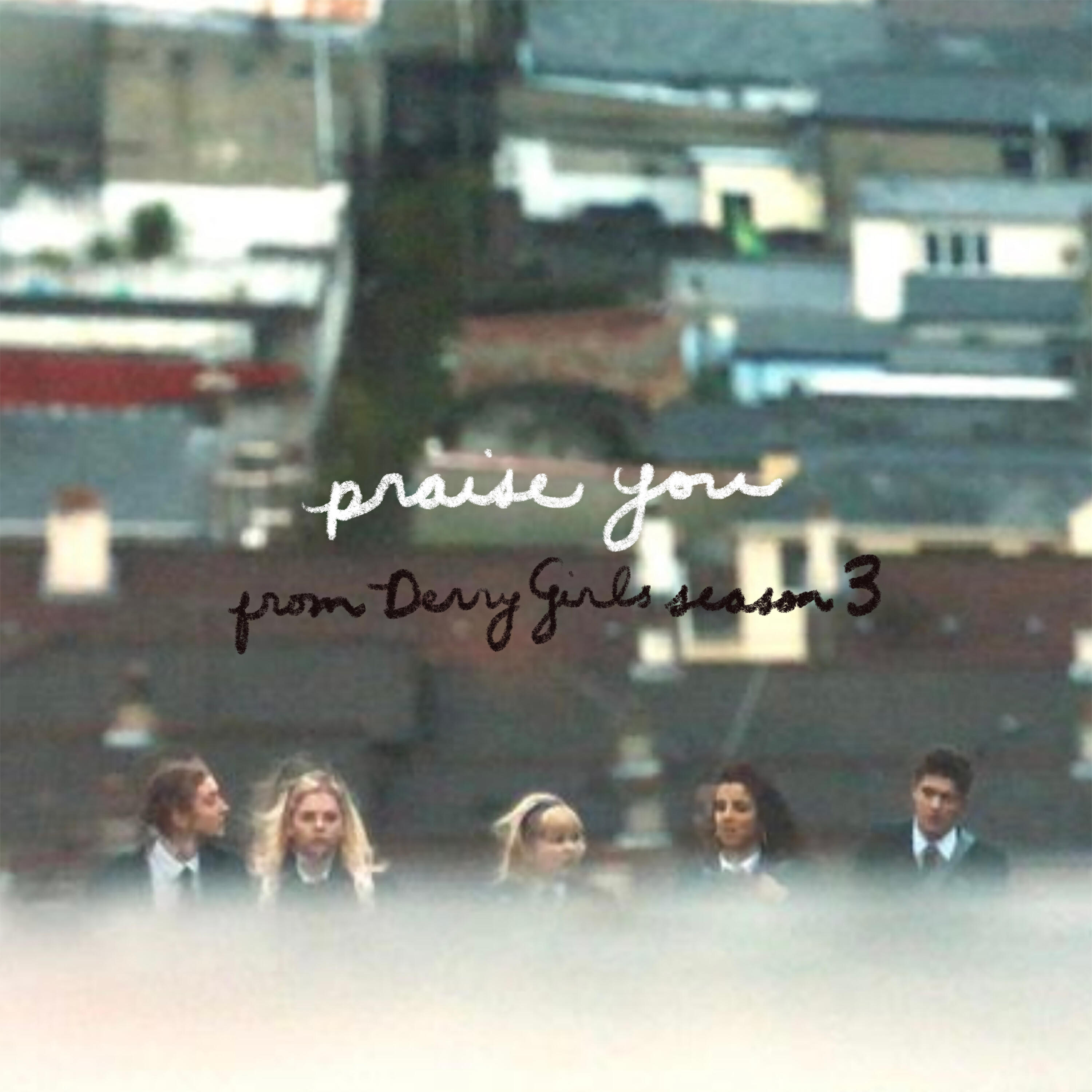 Релиз Praise You (From the Series “Derry Girls")