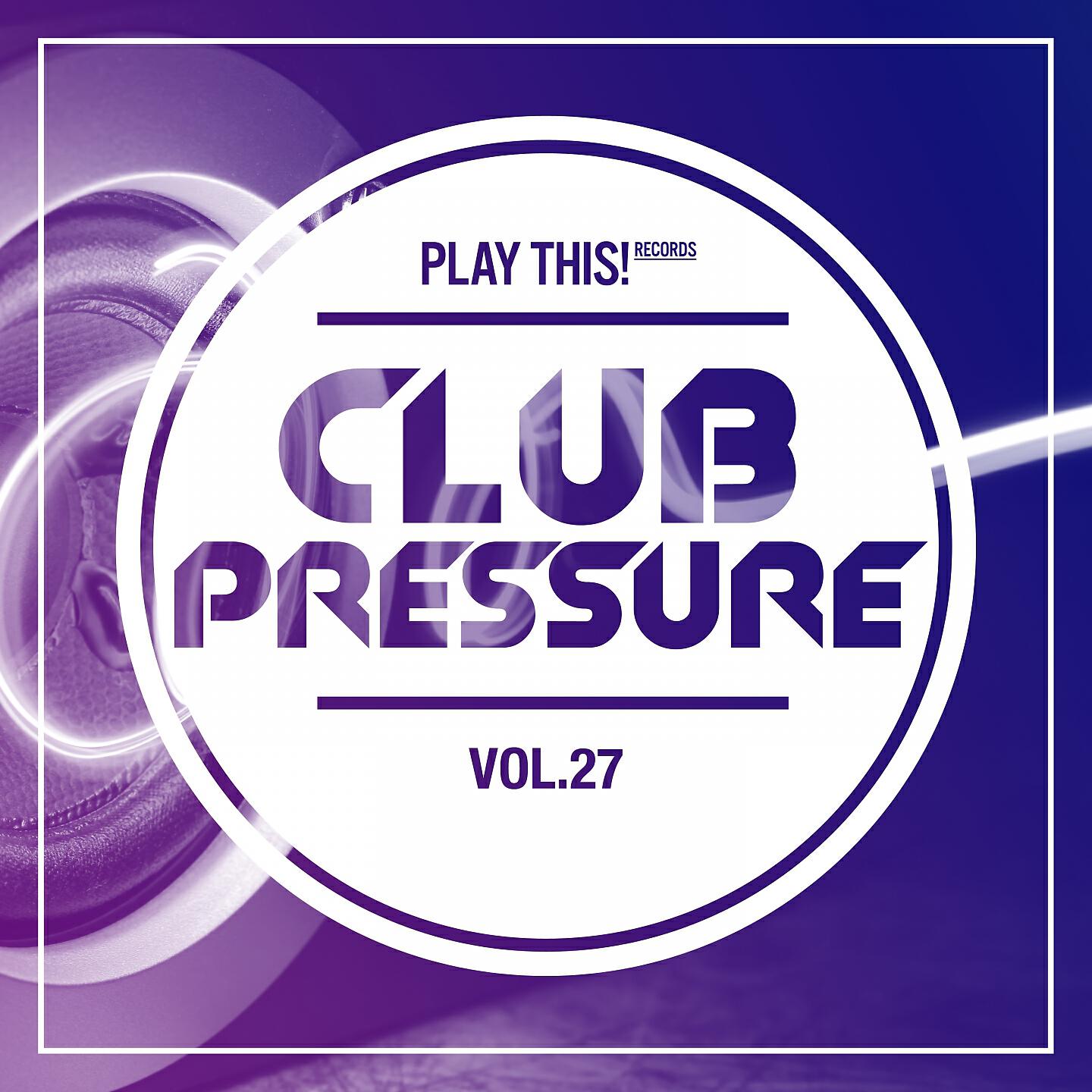 Релиз Club Pressure, Vol. 27 - The Electro and Clubsound Collection