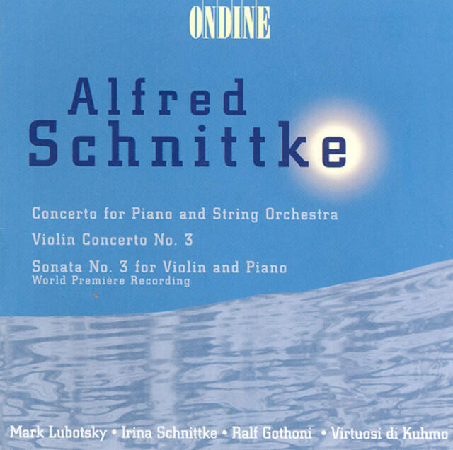 Релиз Schnittke, A.: Piano Concerto / Violin Concerto No. 3 / Violin Sonata No. 3