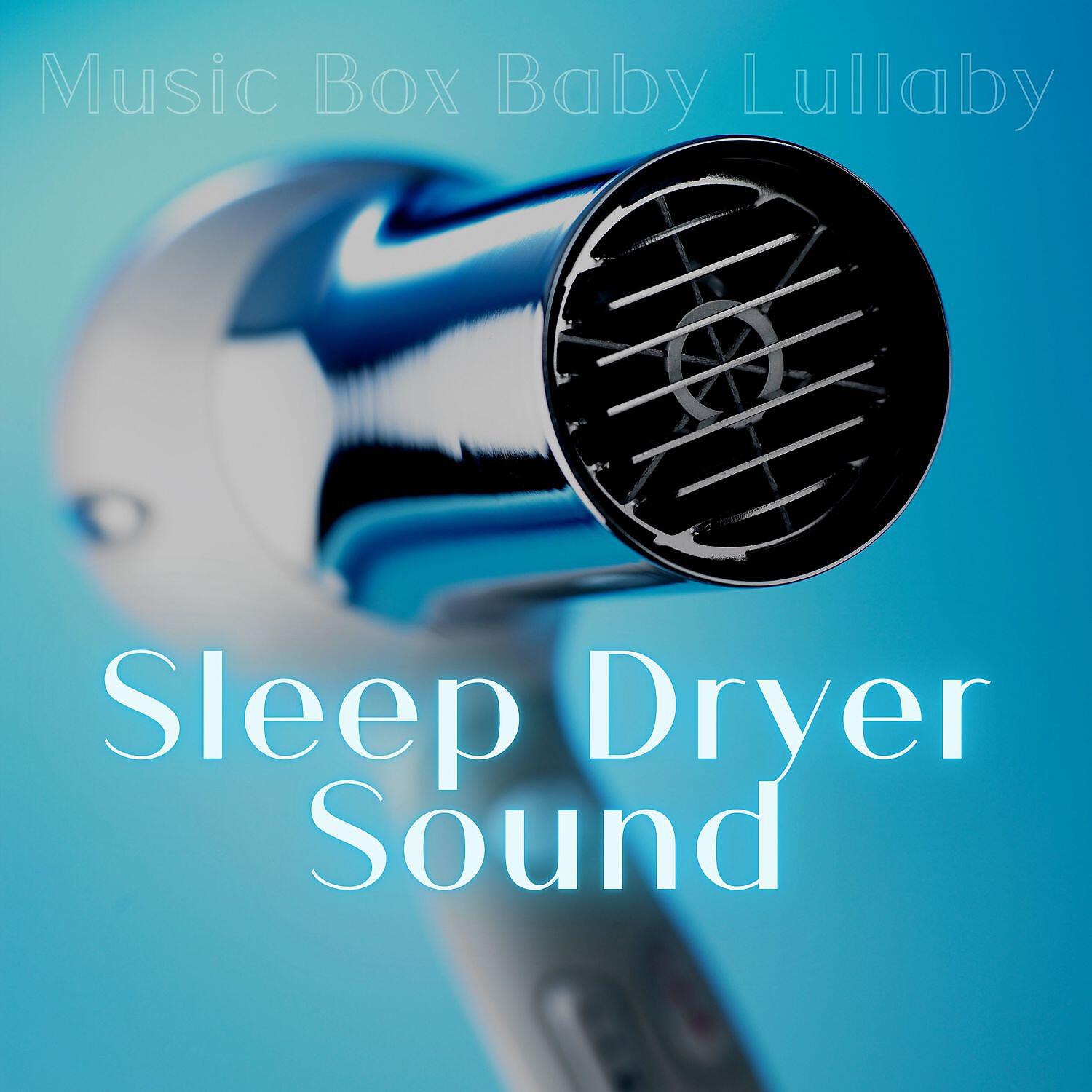 Релиз Sleep Dryer Sound, White Noise with Music Box