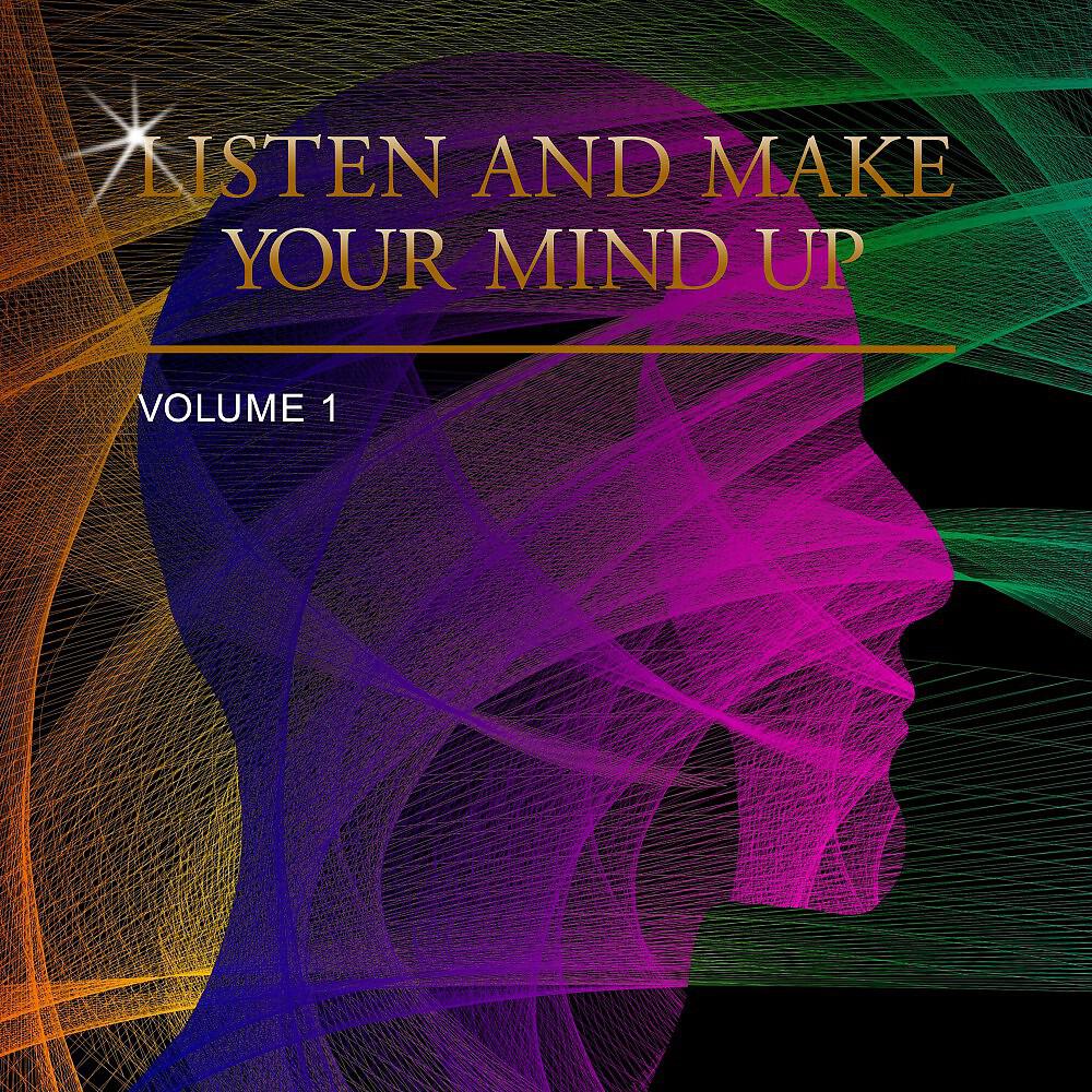 Релиз Listen and Make Your Mind Up, Vol. 1