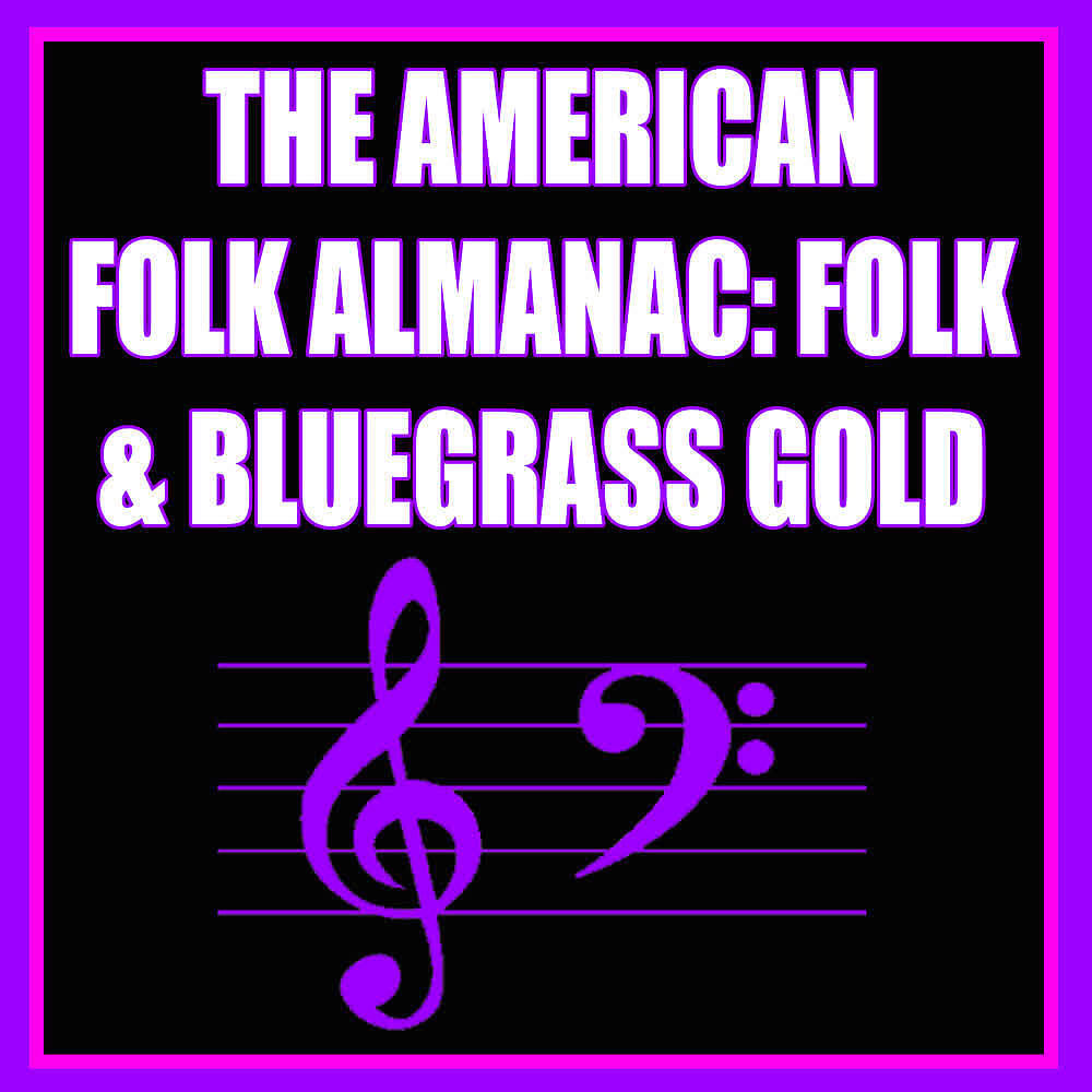 Релиз The American Folk Almanac: Folk & Bluegrass Gold