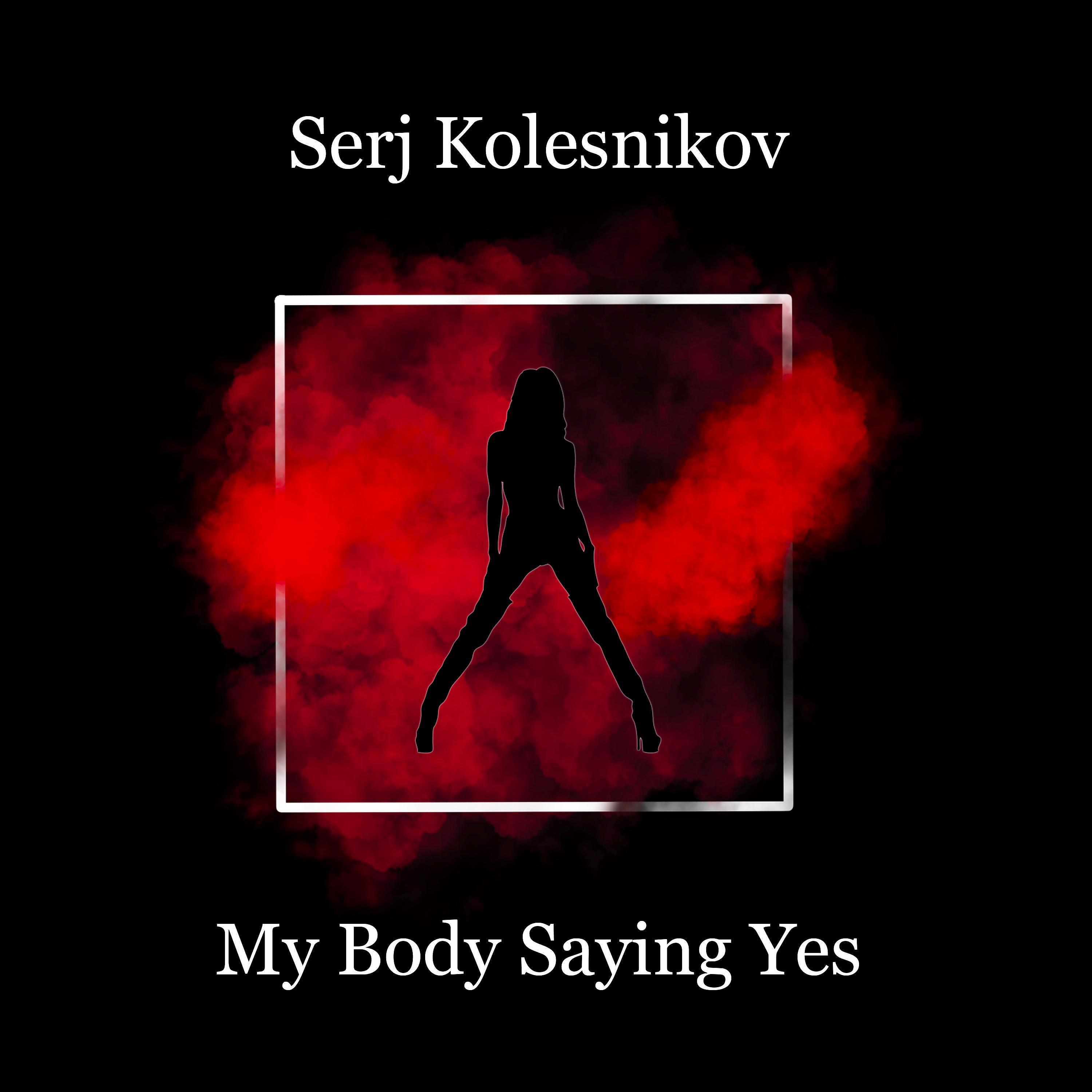 Релиз My Body Saying Yes