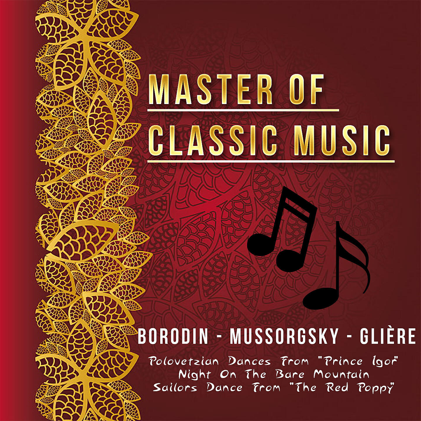 Релиз Master of Classic Music, Borodin - Mussorgsky - Glière, Polovetzian Dances from "Prince Igor" Night on the Bare Mountain Sailors Dance from "The Red Poppy"