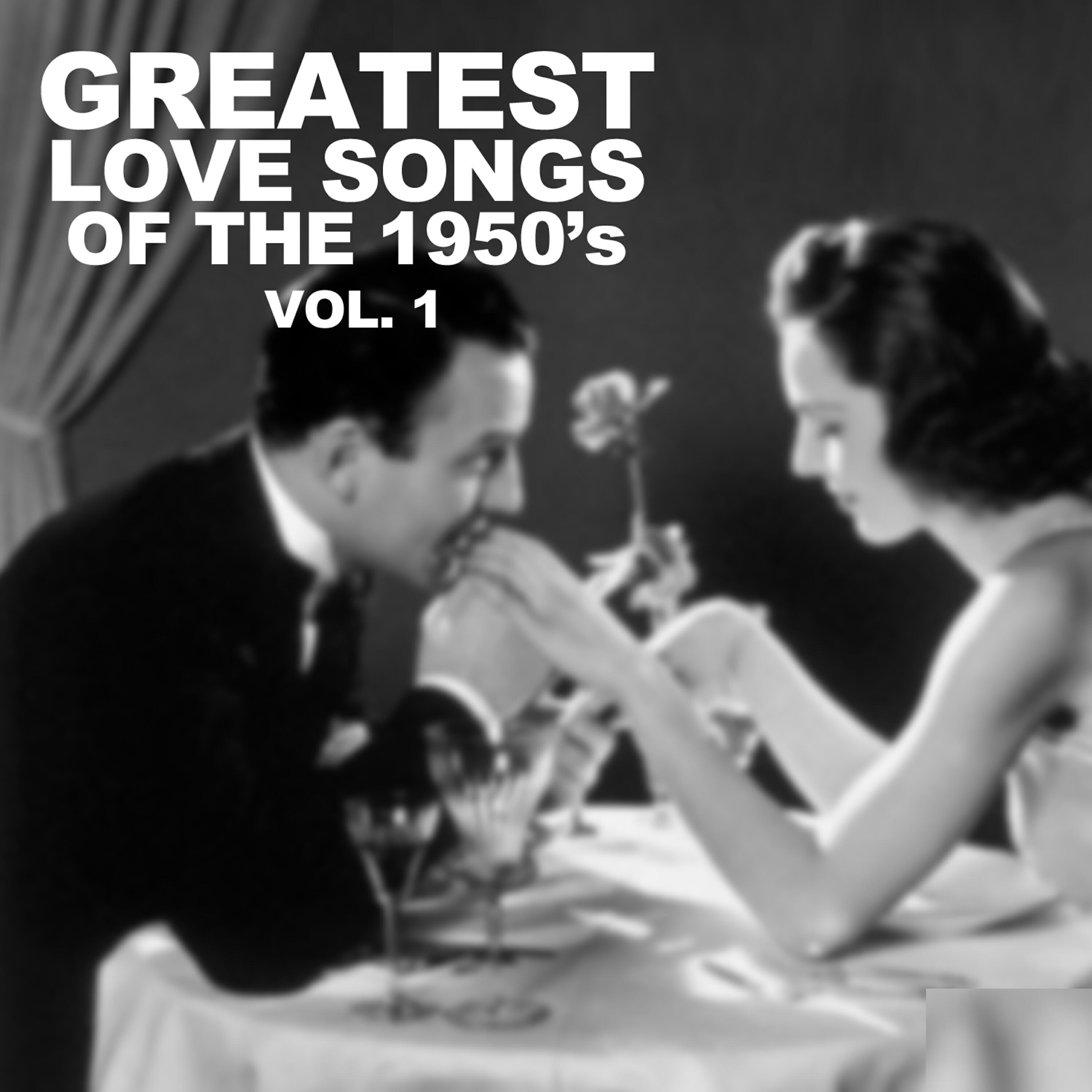 Релиз Greatest Love Songs of the 1950's, Vol. 1