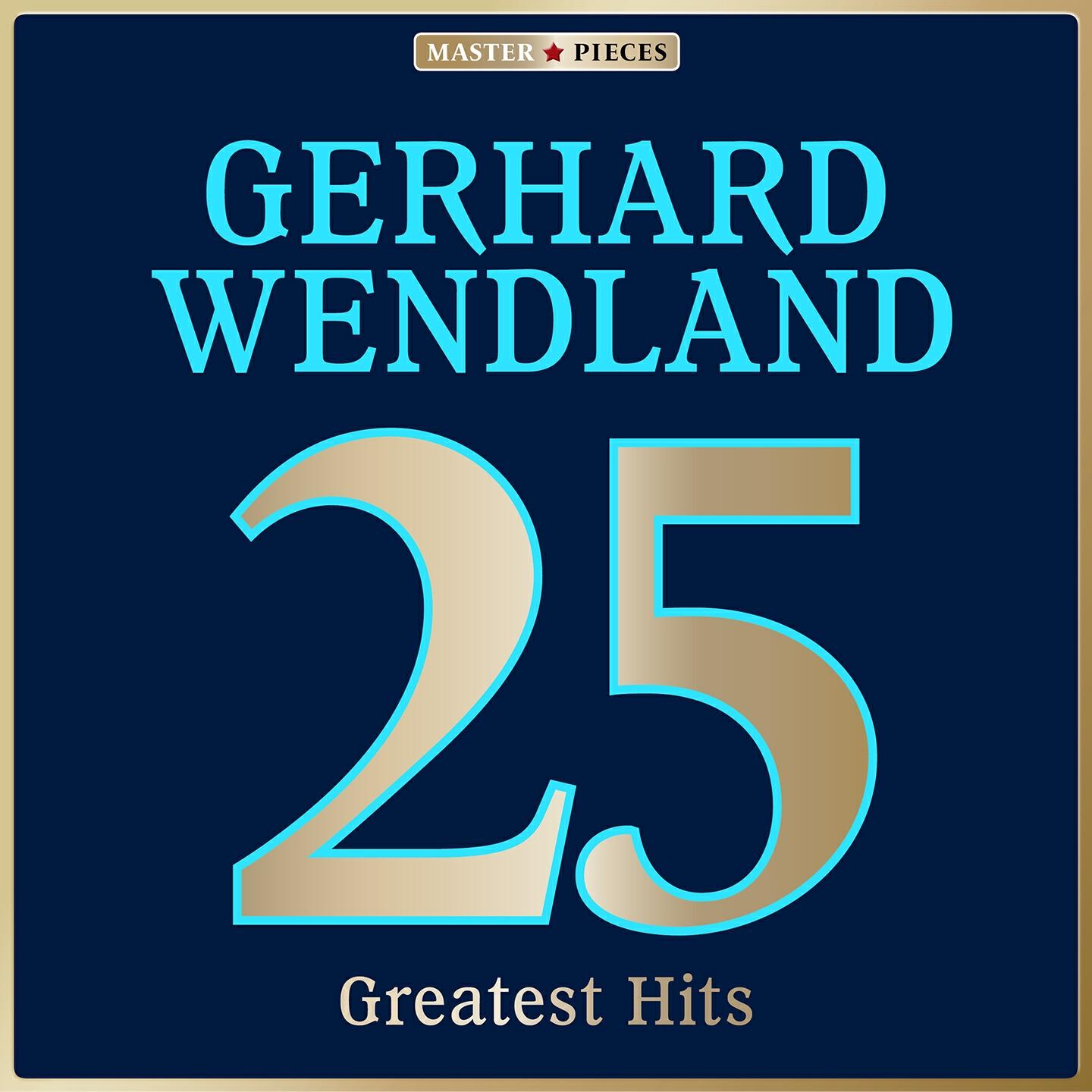 Релиз Masterpieces presents Gerhard Wendland: 25 Greatest Hits