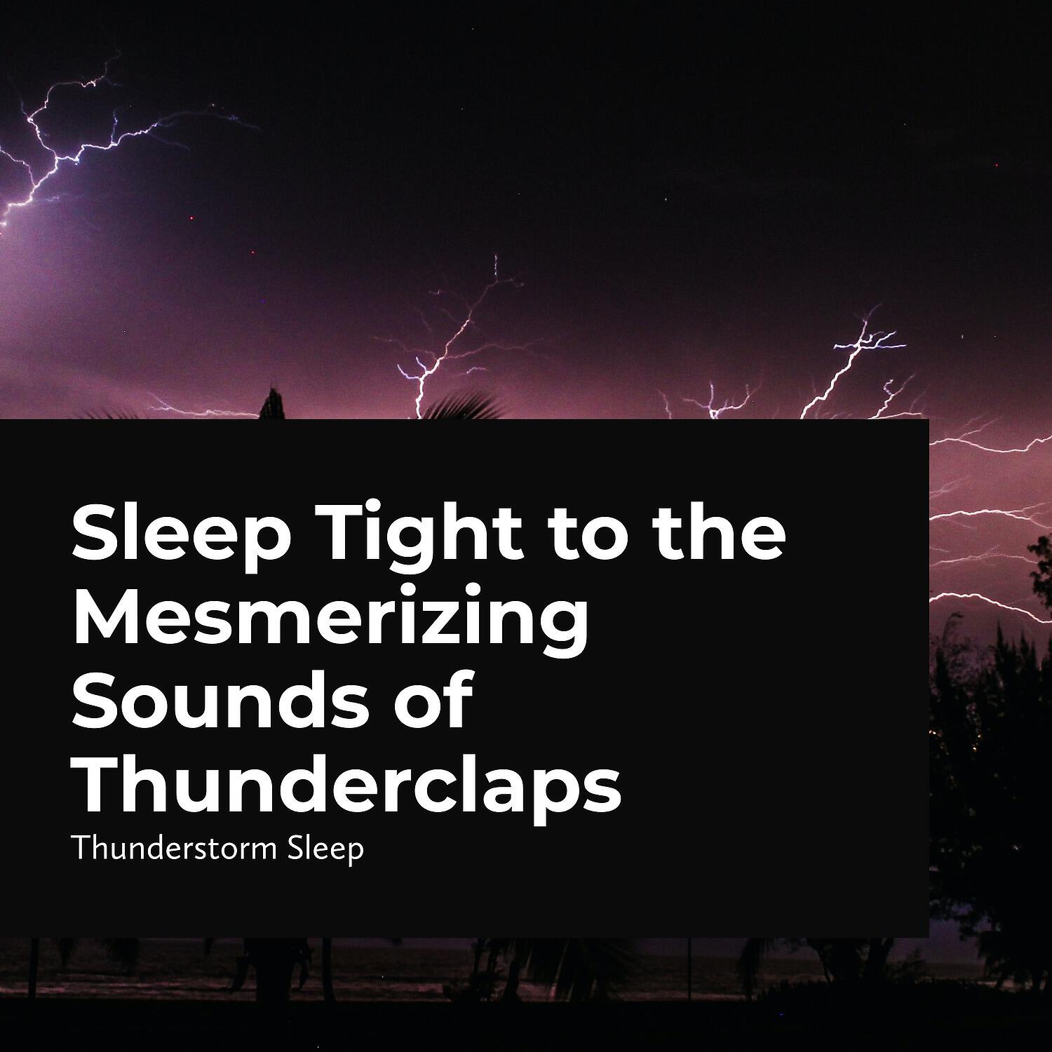 Релиз Sleep Tight to the Mesmerizing Sounds of Thunderclaps