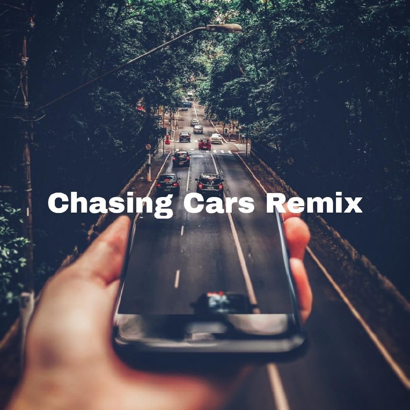 Релиз Chasing Cars (Remix)