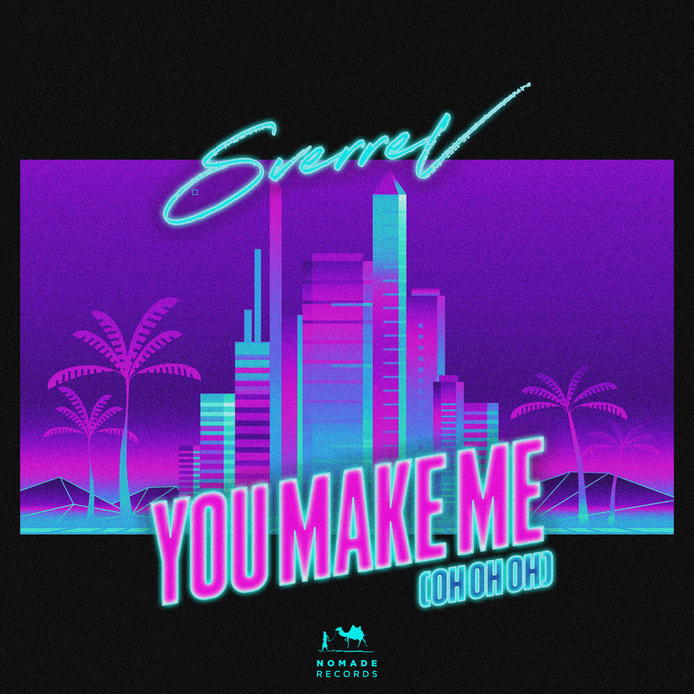 Релиз You Make Me (Oh Oh Oh)