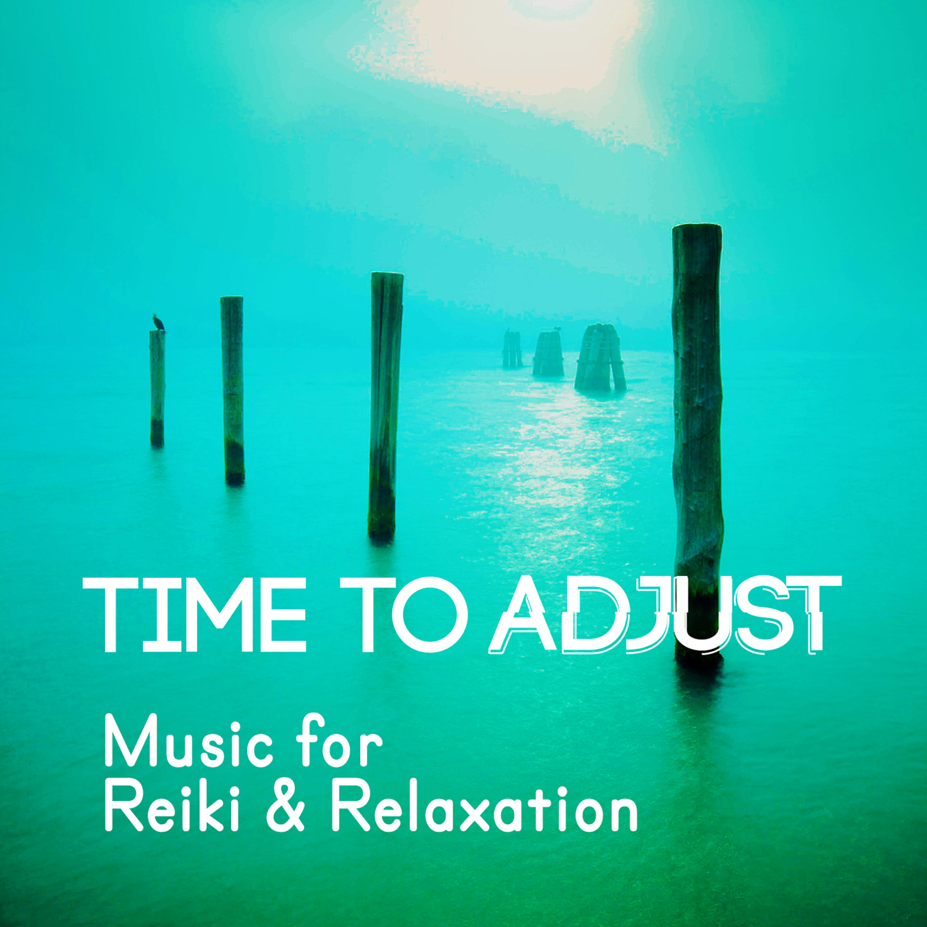 Постер альбома Time to Adjust: Music for Reiki & Relaxation