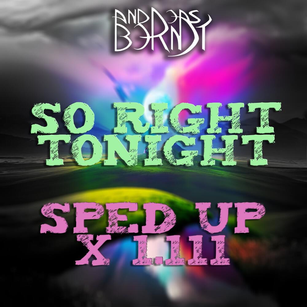 Релиз So Right Tonight (Sped up X 1.111)