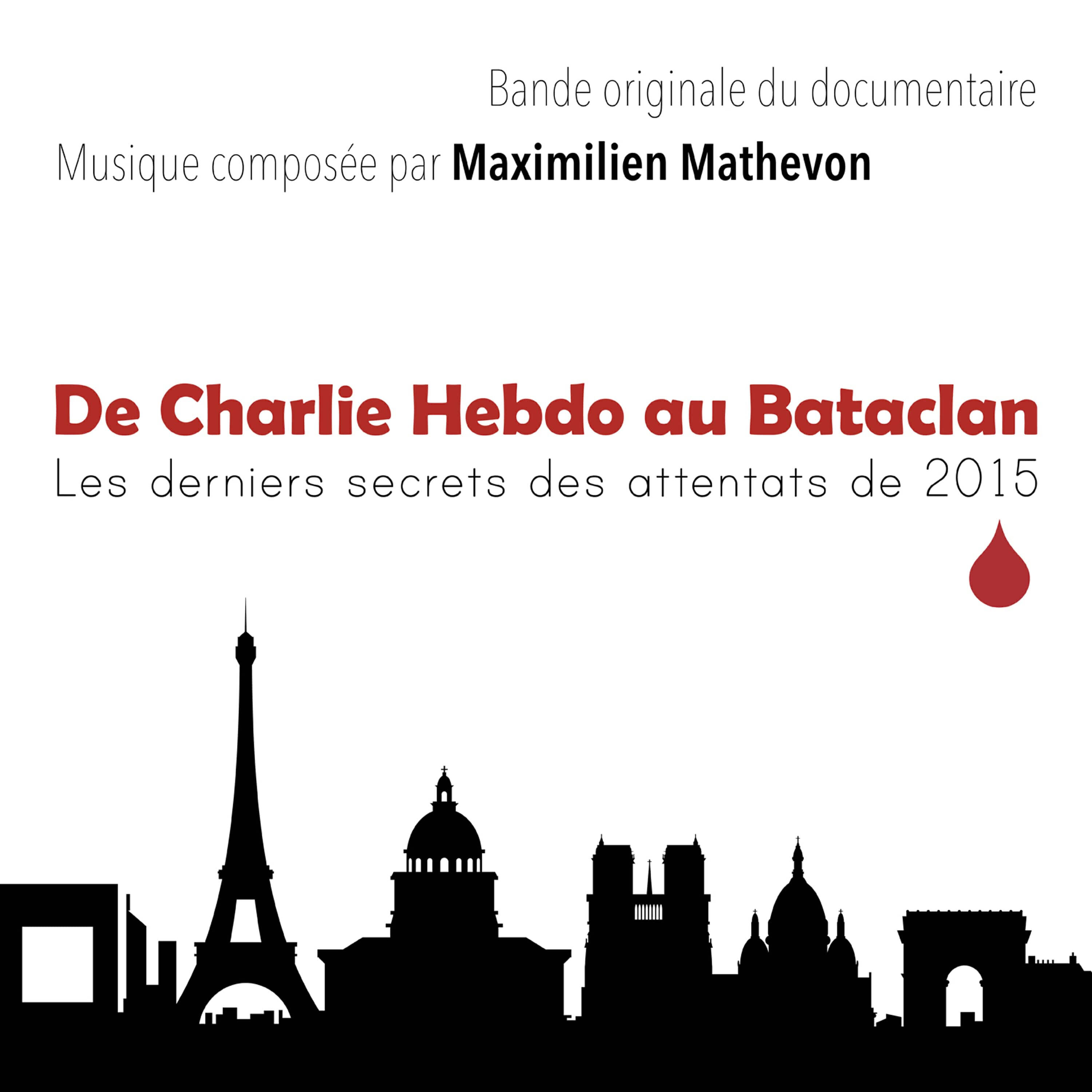 Релиз De Charlie Hebdo au Bataclan, les dernier secrets des attentats de 2015 (Bande Originale du Documentaire)