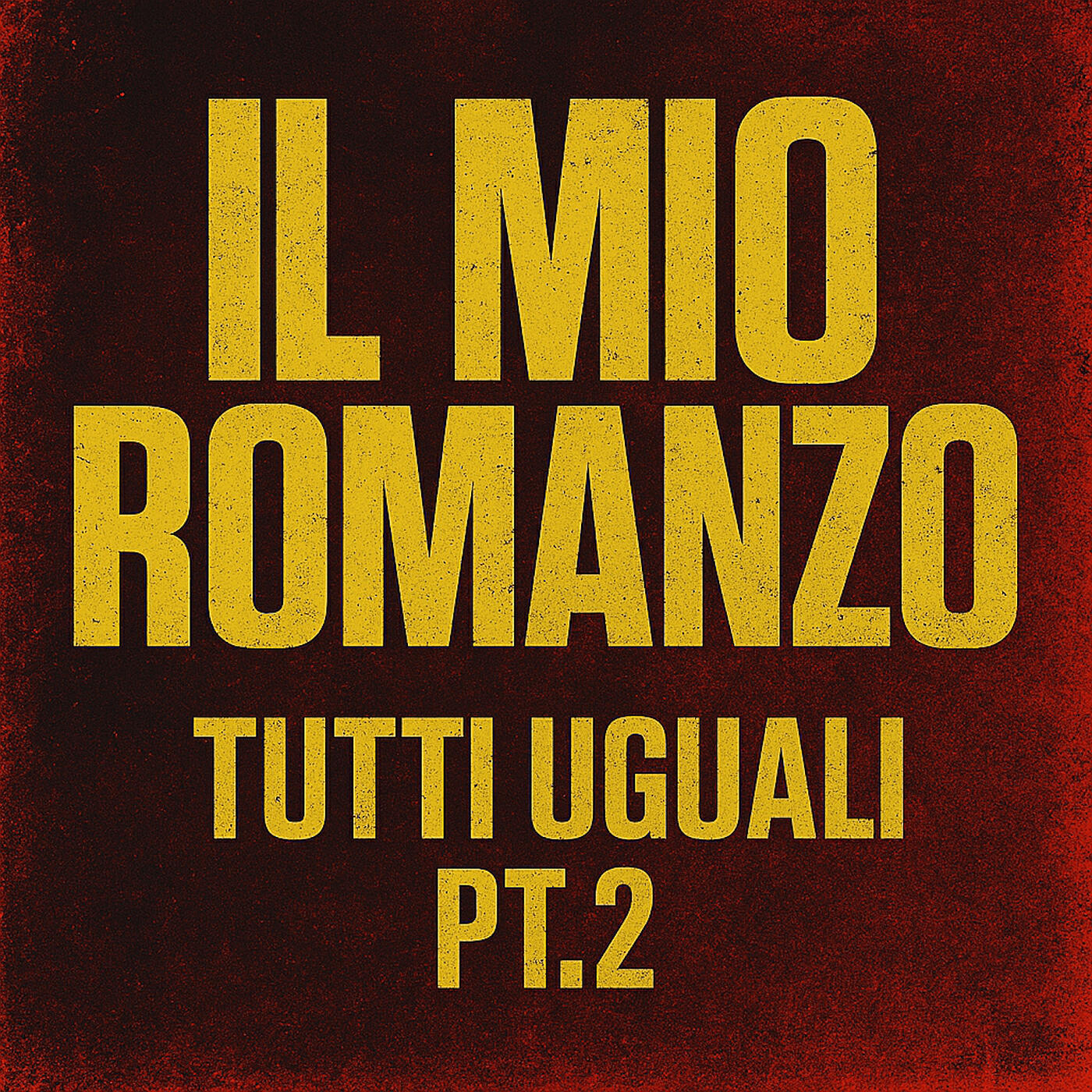 Постер альбома Il Mio Romanzo (Tutti Uguali, Pt.2)