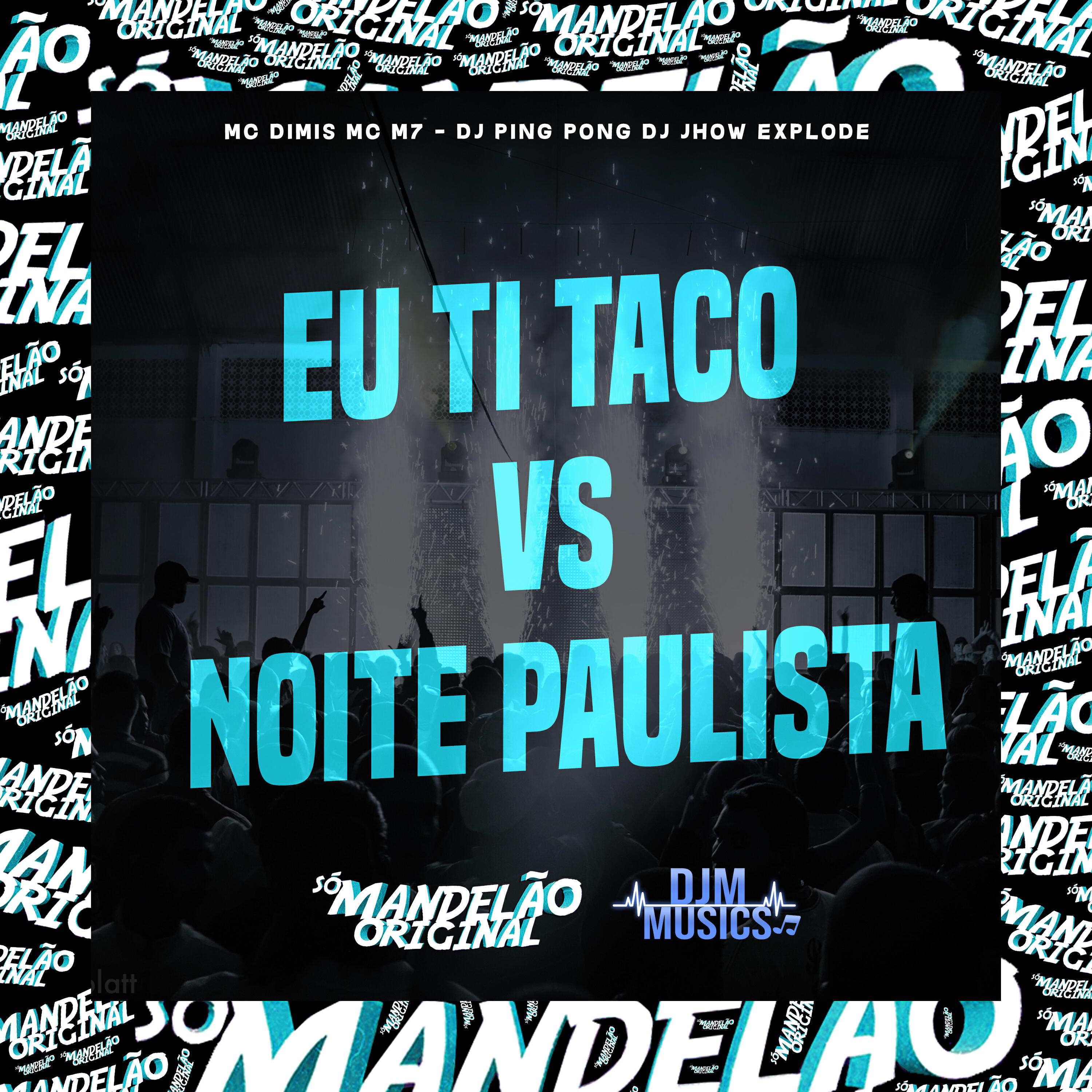 Скачать песню MC Dimis, MC M7, DJ Ping Pong, Dj Jhow Explode - Eu Ti Taco Vs Noite Paulista бесплатно в MP3 для Android и iOS