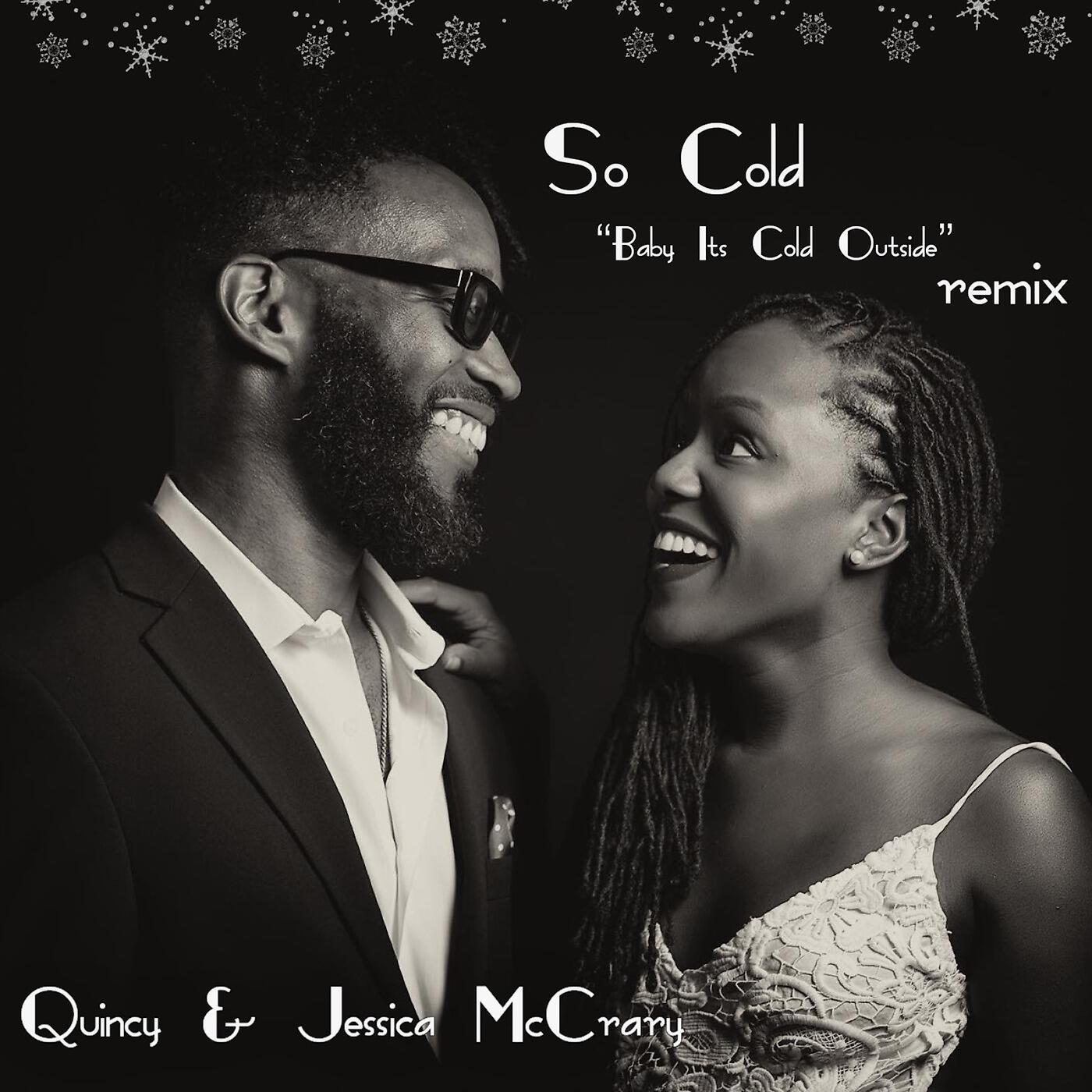 Релиз So Cold (Baby It's Cold Outside) [Remix] [feat. Quincy McCrary]