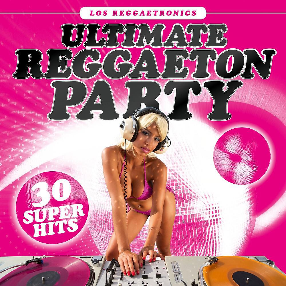 Релиз Ultimate Reggaeton Party: 30 Super Hits