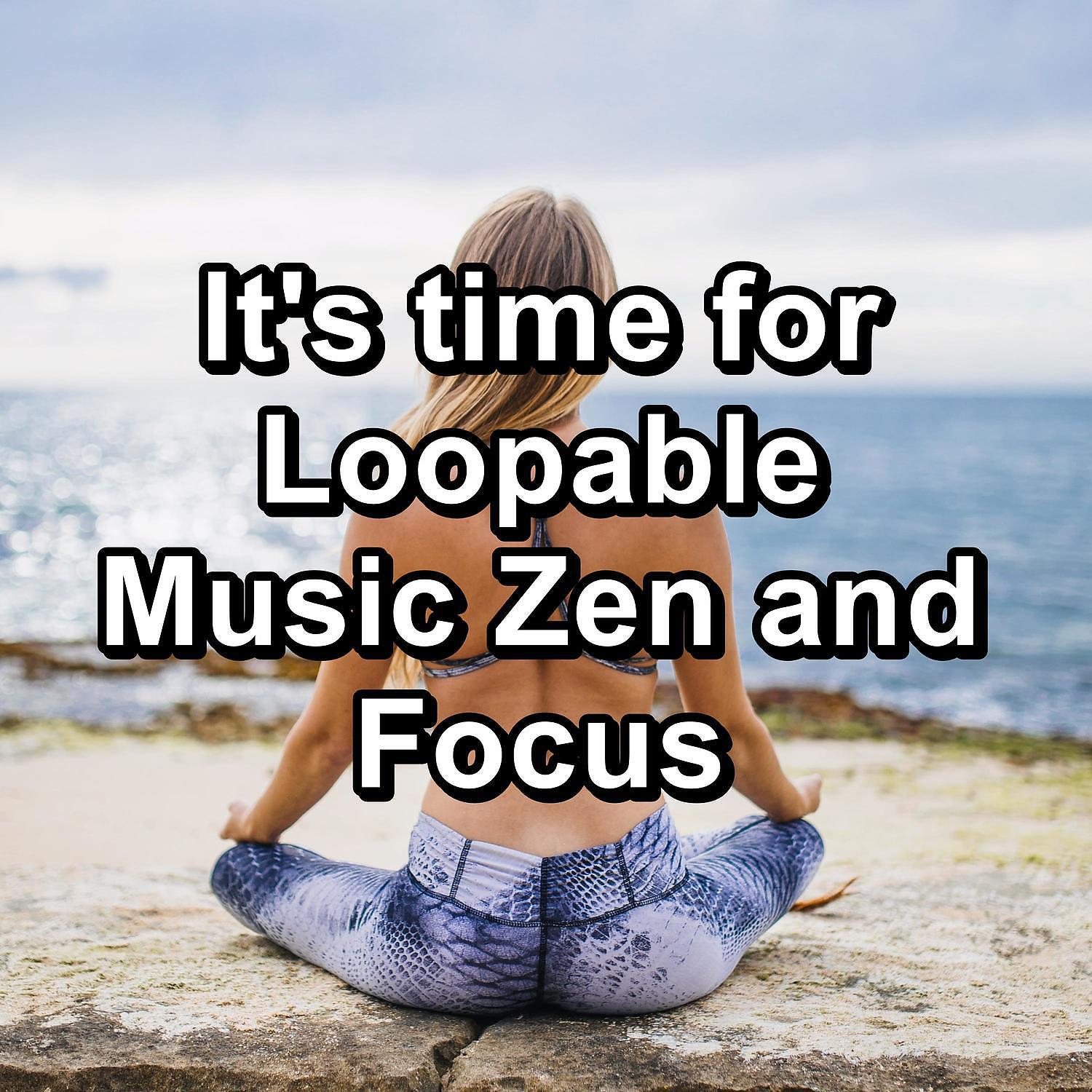 Релиз It's time for Loopable Music Zen and Focus
