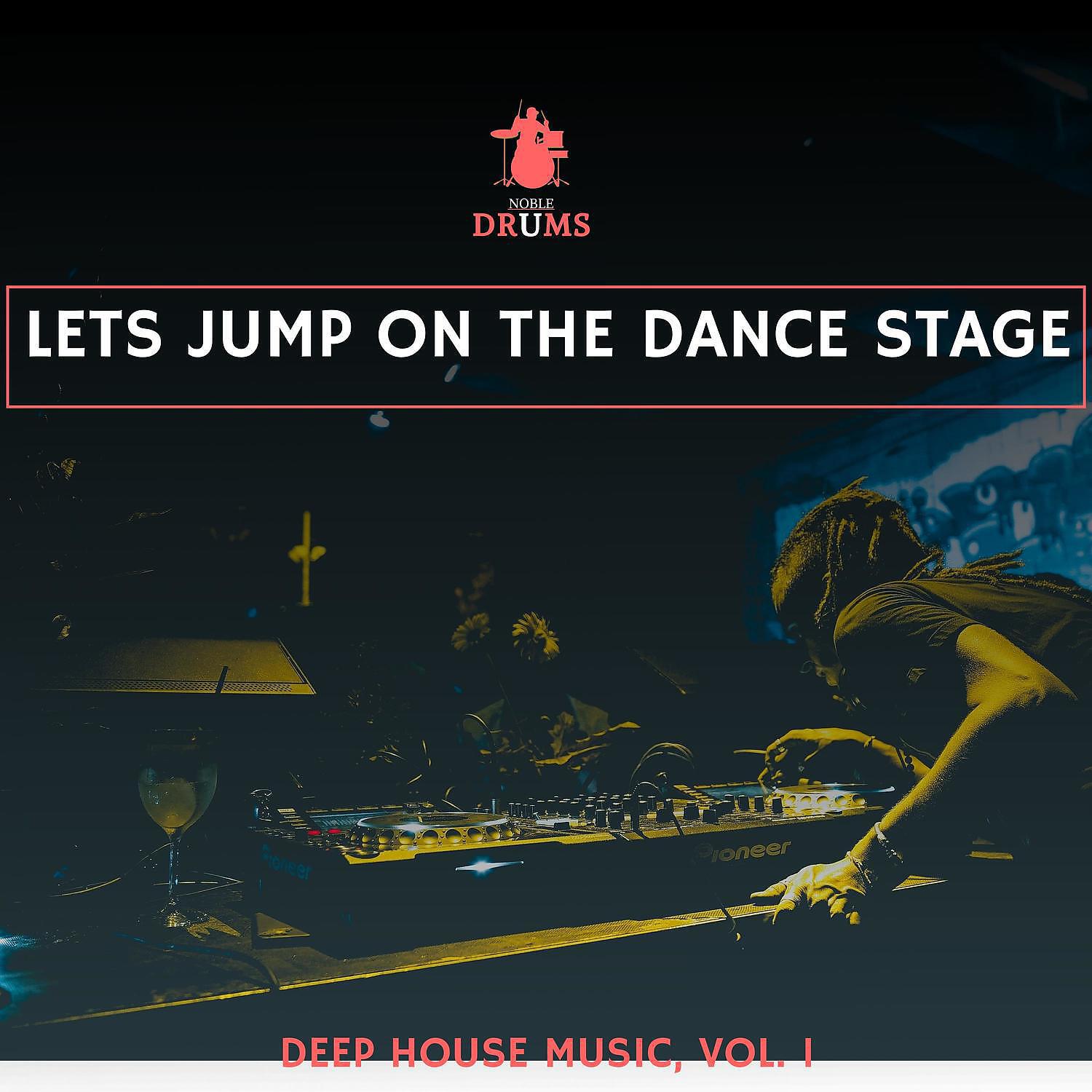 Релиз Lets Jump on the Dance Stage - Deep House Music, Vol. 1
