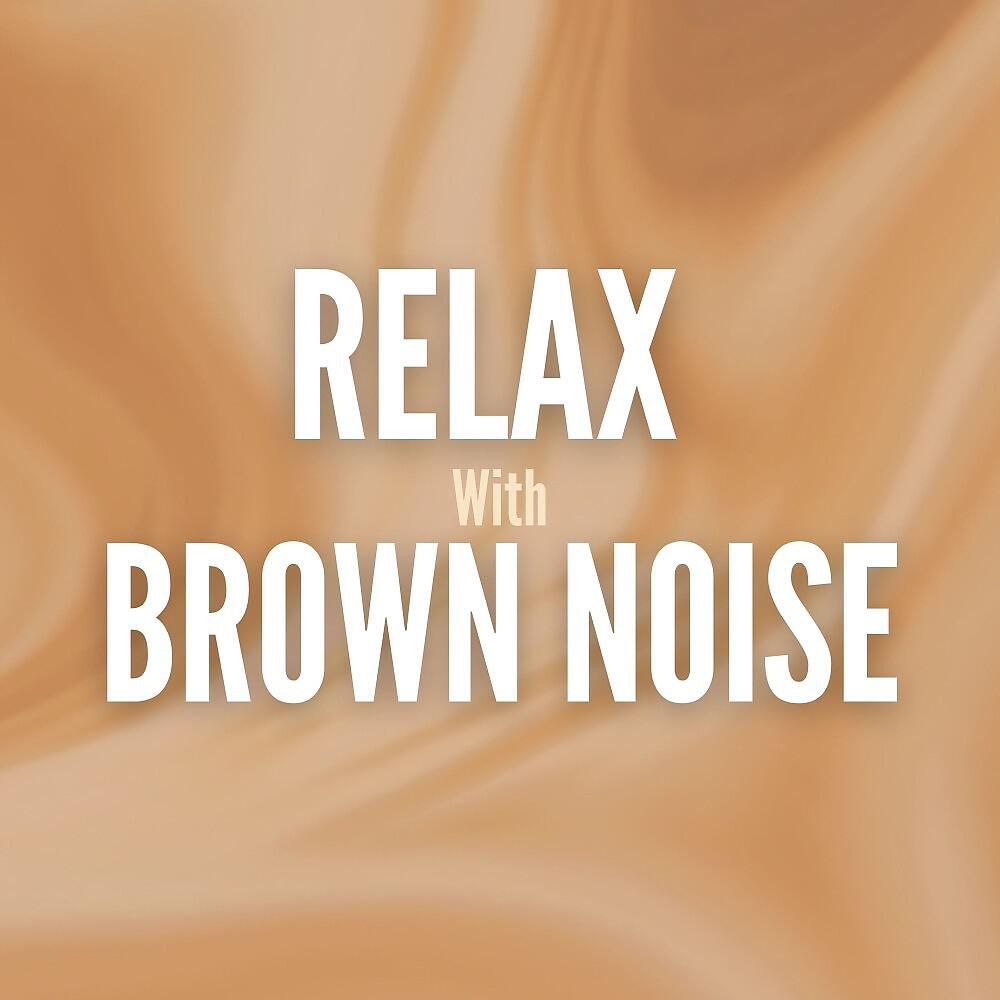 Релиз Relax with Brown Noise
