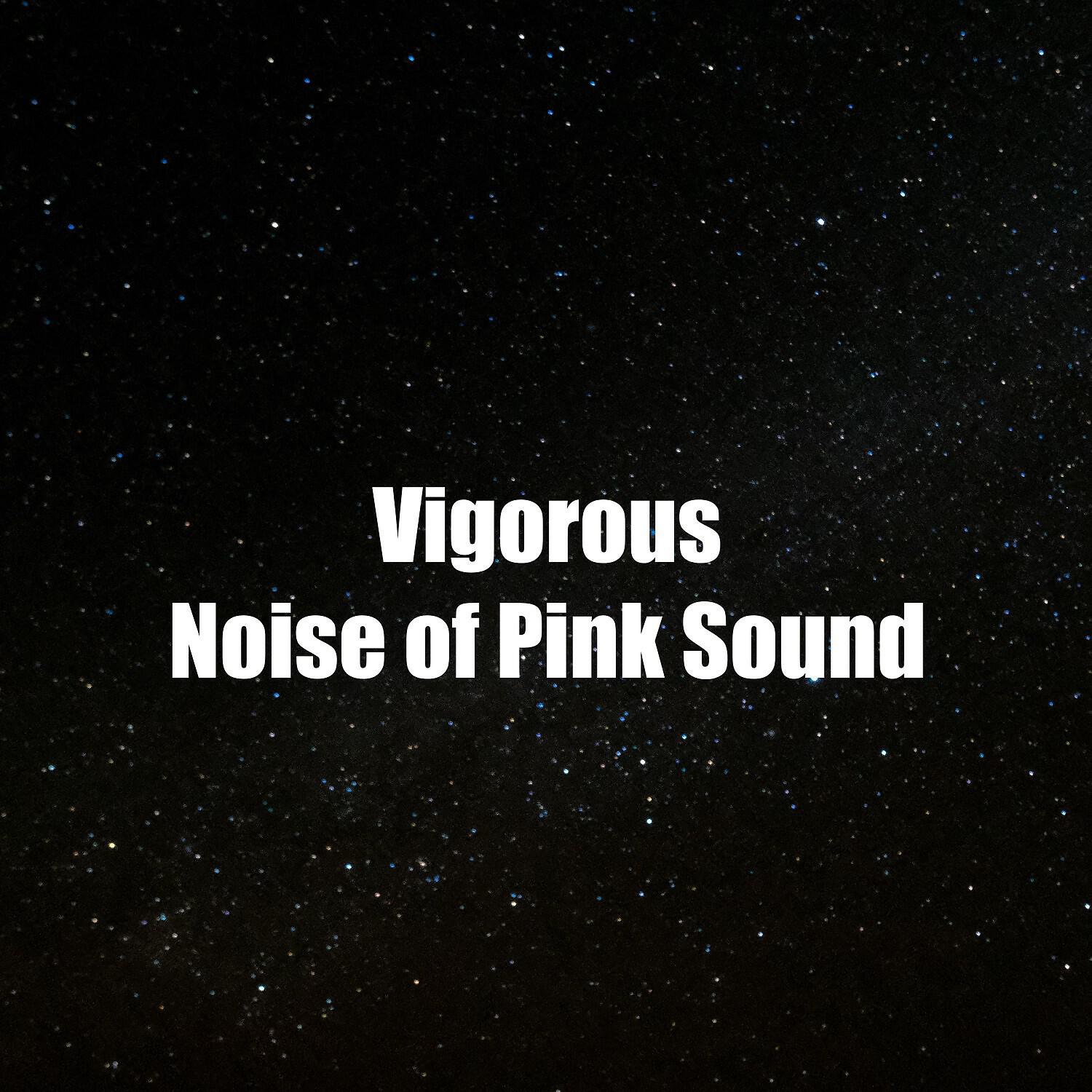 Релиз Vigorous Noise of Pink Sound