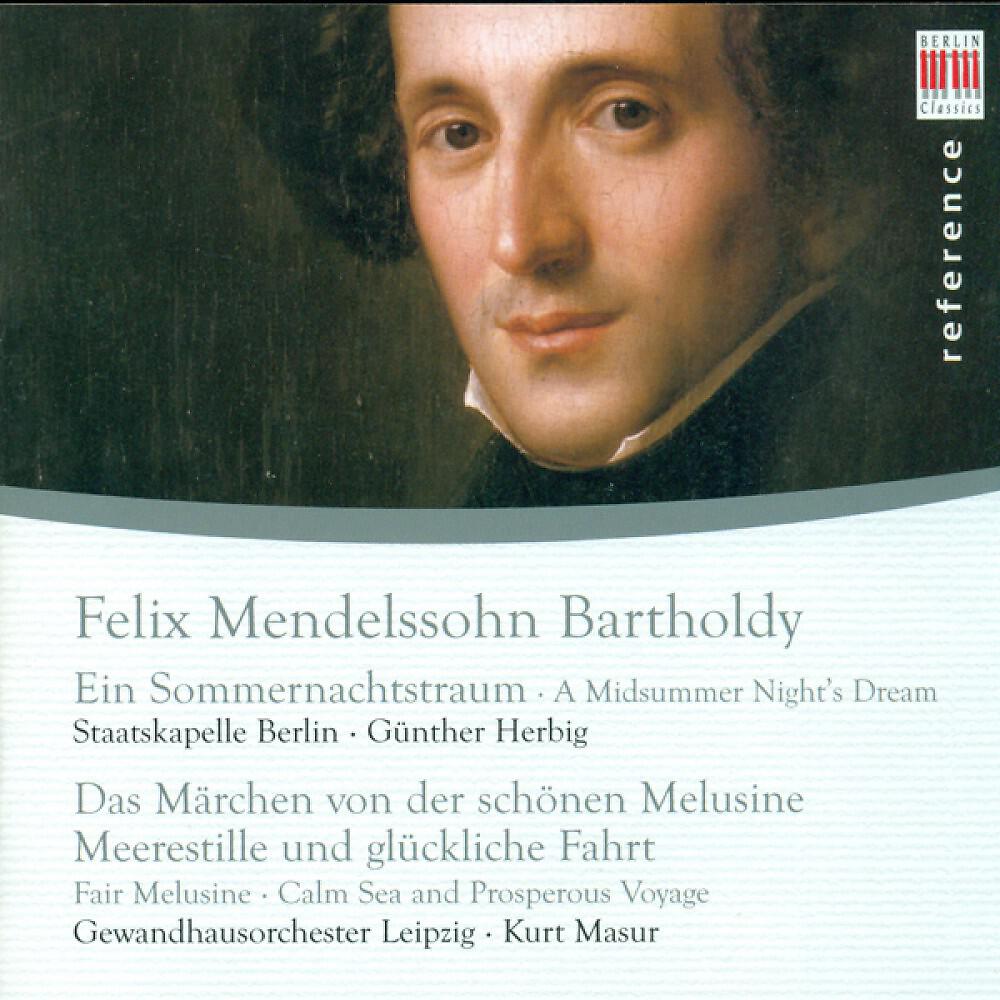 Релиз Felix Mendelssohn Bartholdy: Midsummer Night's Dream (A) / Die schone Melusine / Calm Sea and Prosperous Voyage