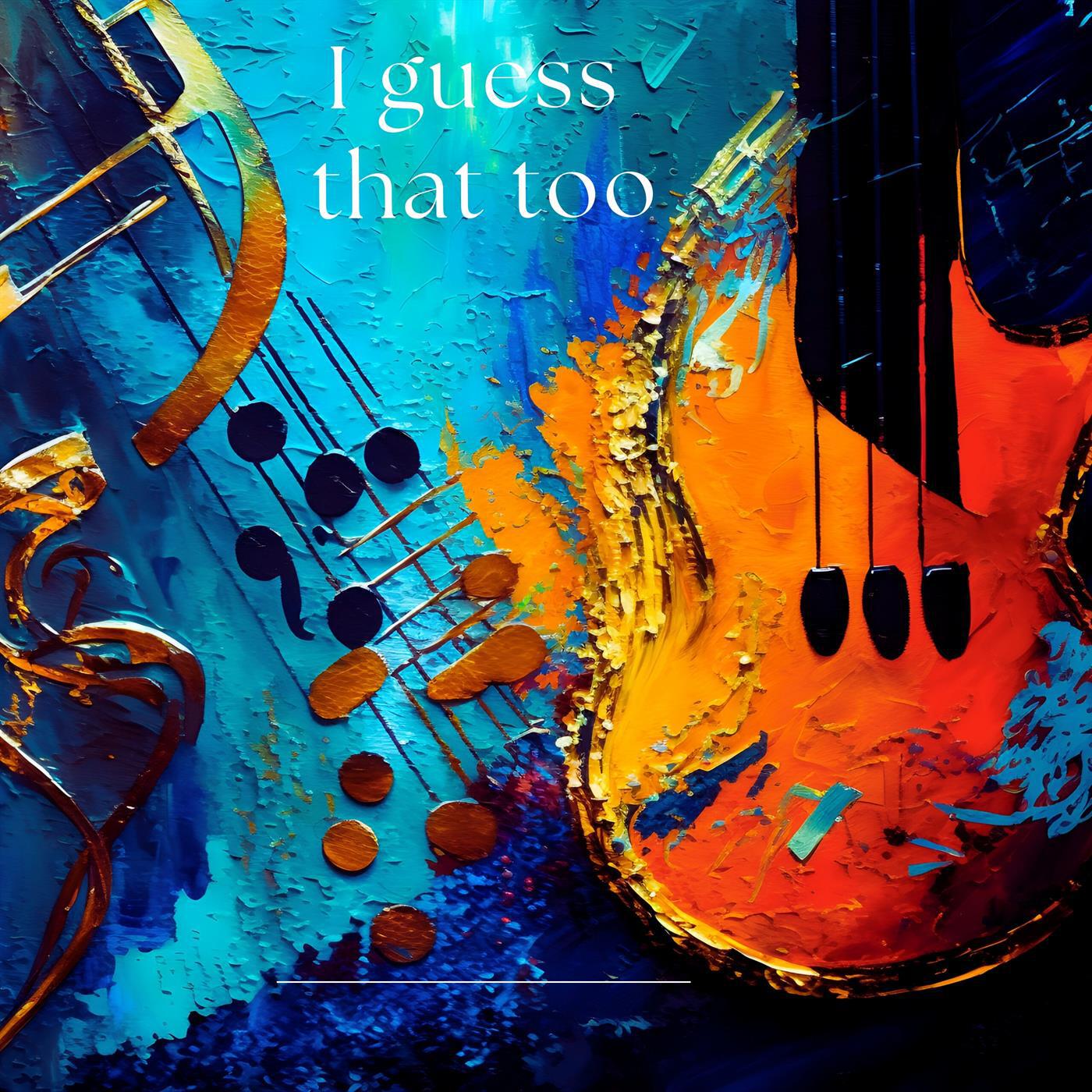 Релиз I Guess That Too