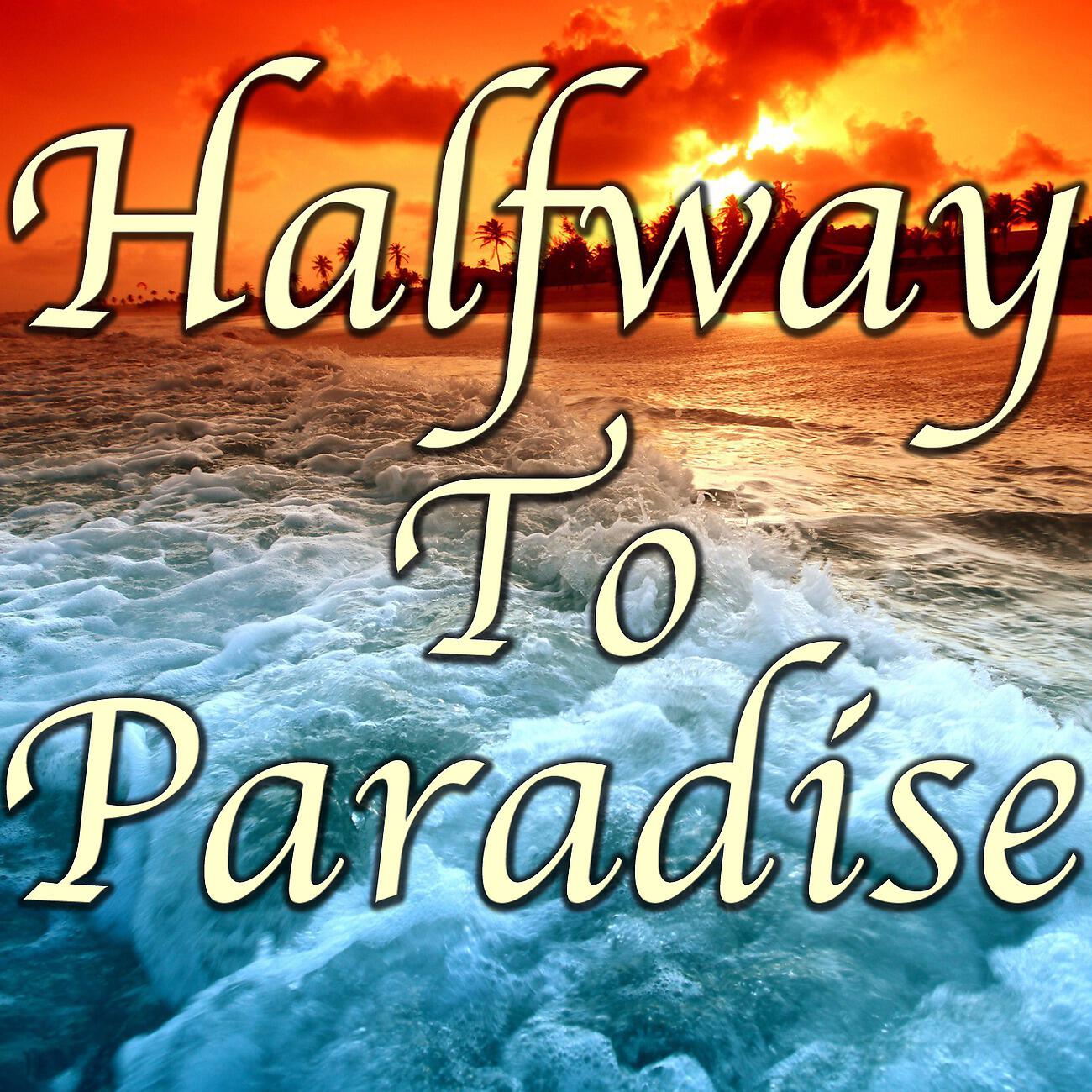 Релиз Halfway To Paradise