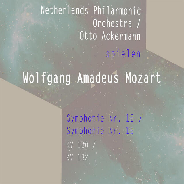 Релиз Netherlands Philarmonic Orchestra / Otto Ackermann spielen: Wolfgang Amadeus Mozart: Symphonie Nr. 18, KV 130 / Symphonie Nr. 19, KV 132