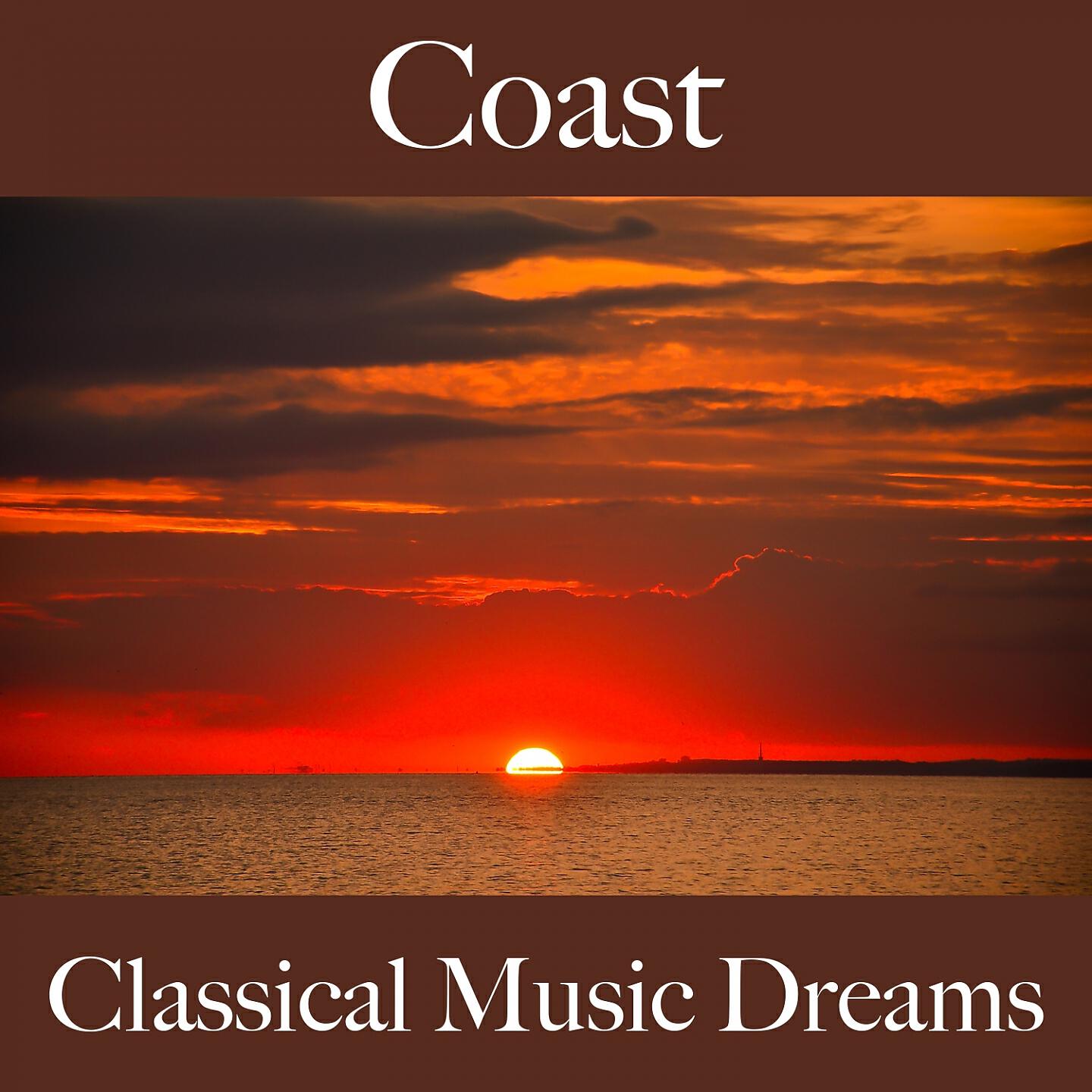 Релиз Coast: Classical Music Dreams - The Best Music For Relaxation