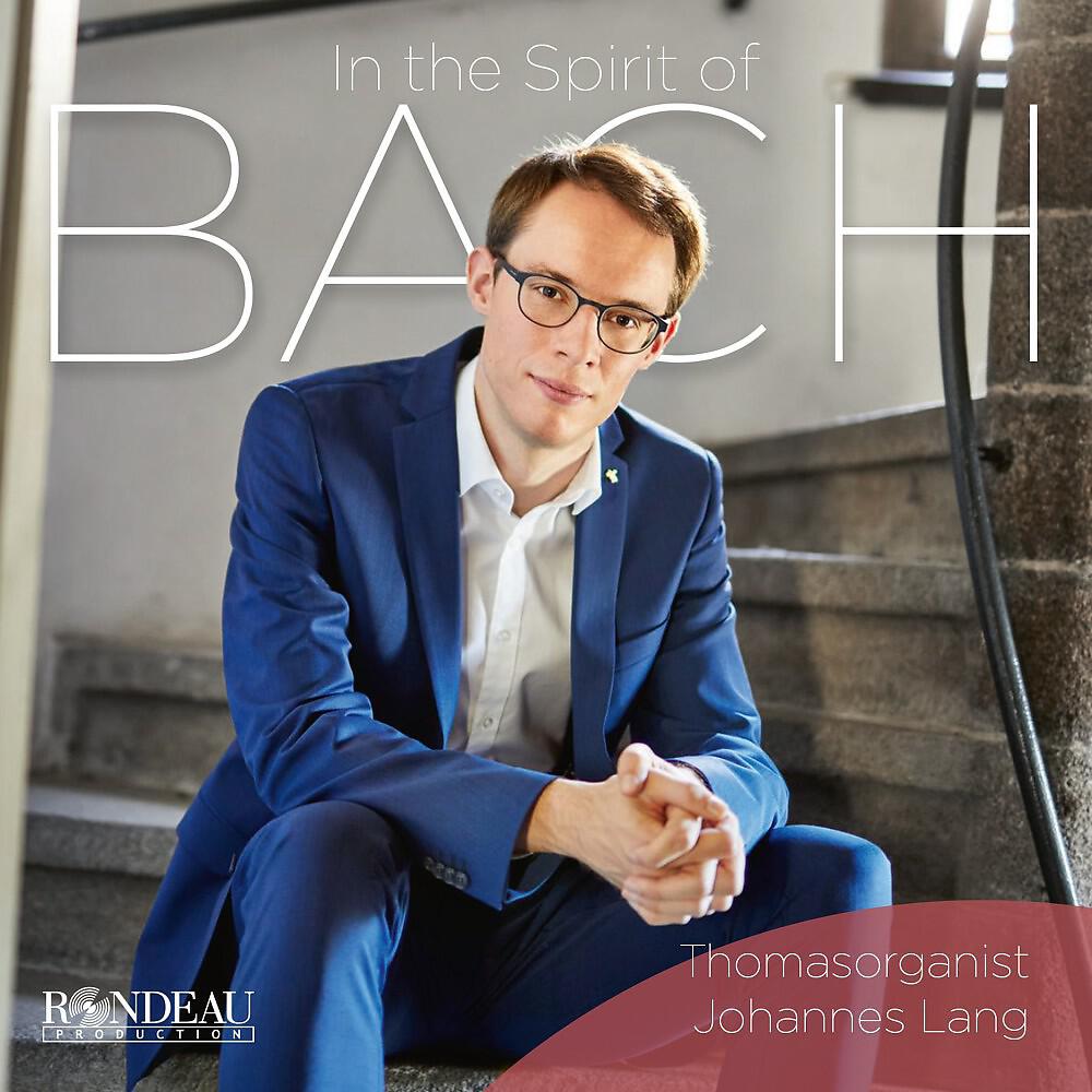 Релиз Thomasorganist Johannes Lang: In the Spirit of Bach (Woehl-Orgel Und Sauer-Orgel Der Thomaskirche Zu Leipzig)