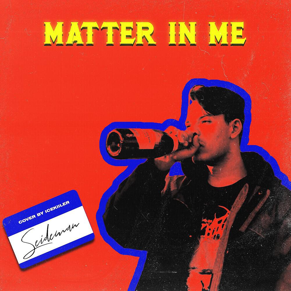 Релиз Matter In Me