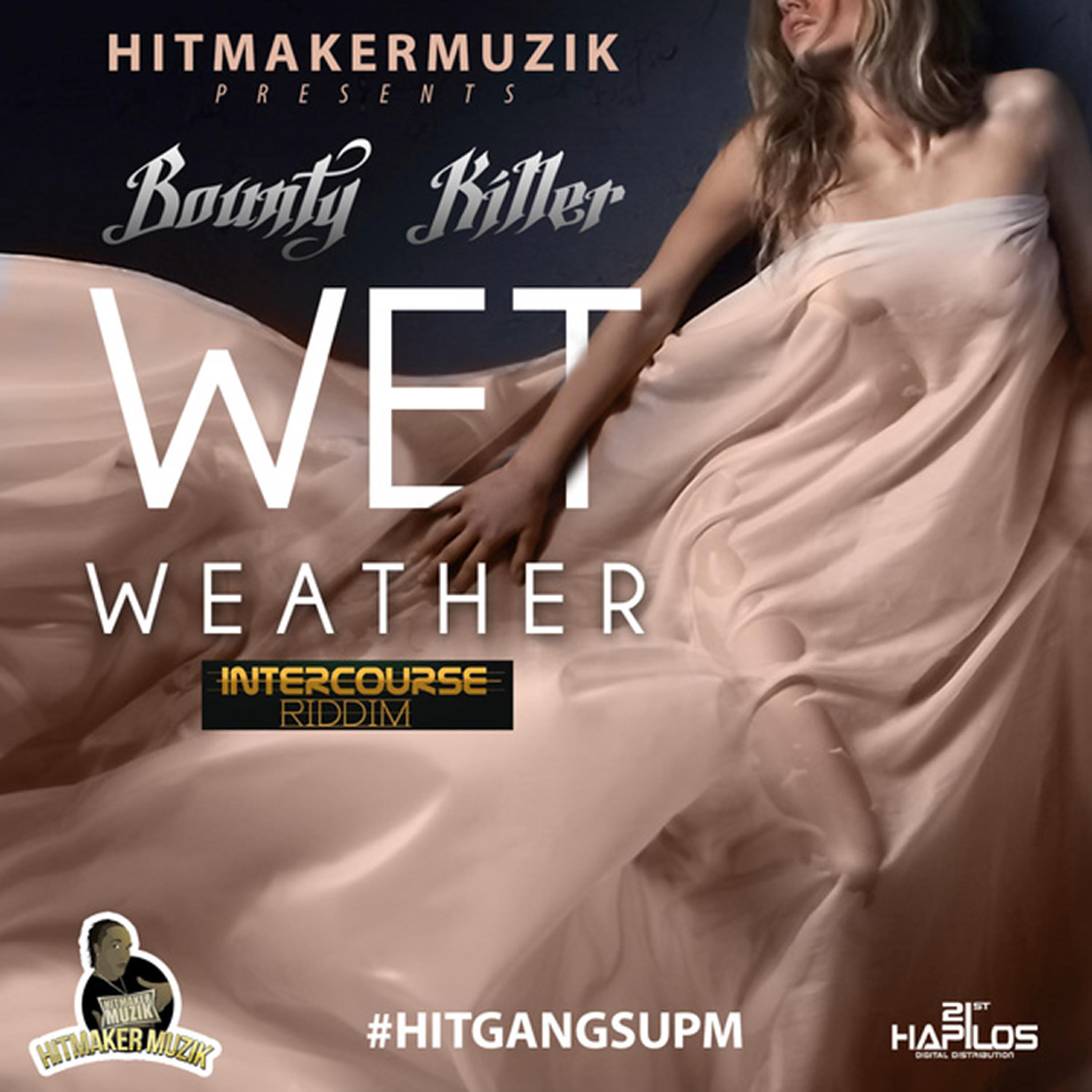 Релиз Wet Weather (Intercourse Riddim) - Single