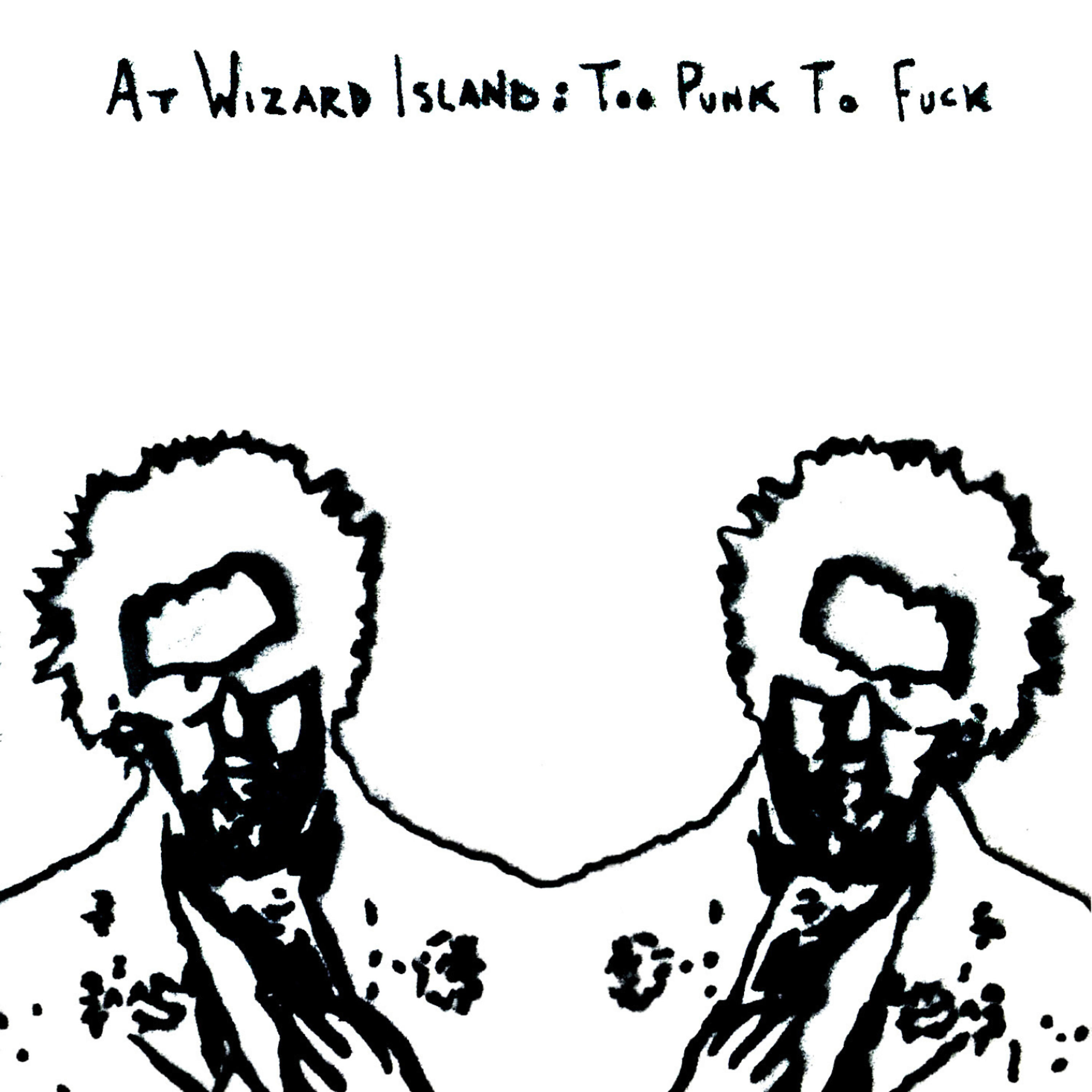 Релиз At Wizard Island: Too Punk To Fuck