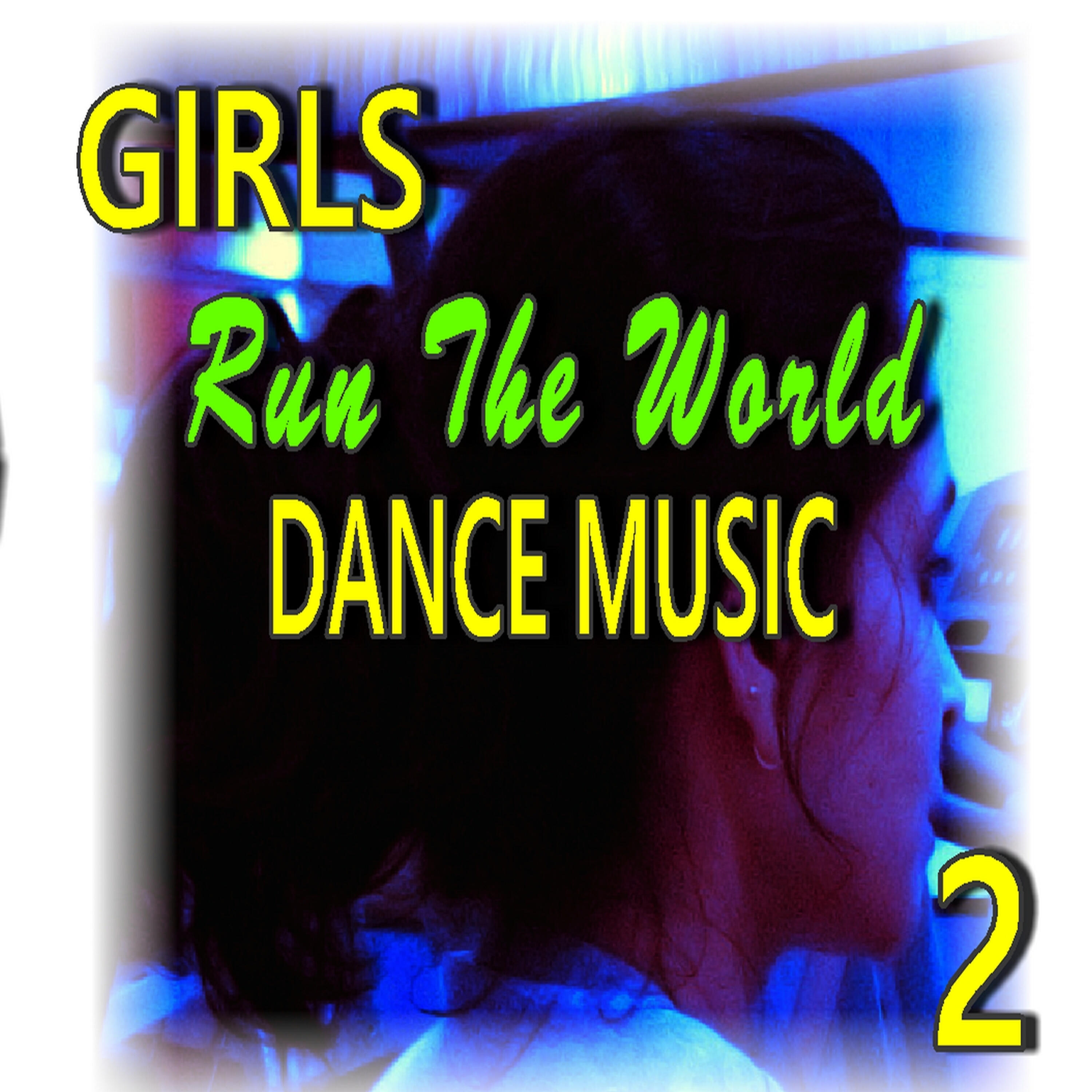 Релиз Girls Run the World: Dance Music, Vol. 2