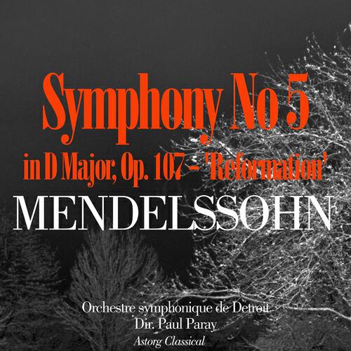 Релиз Mendelssohn: Symphony No. 5 in D Major, Op. 107 - 'Reformation'