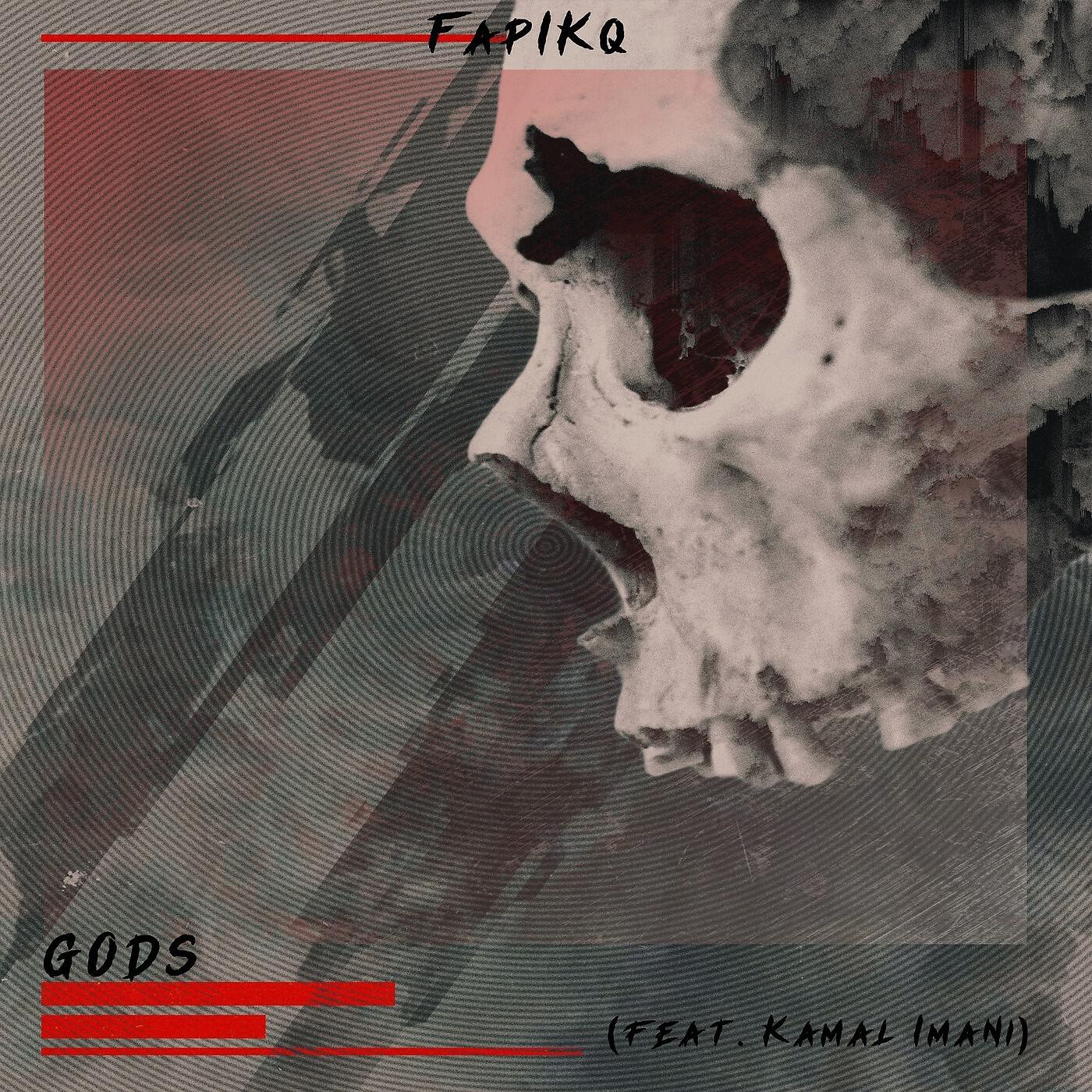Скачать песню FapIKQ, Kamal Imani - Gods бесплатно в MP3 для Android и iOS