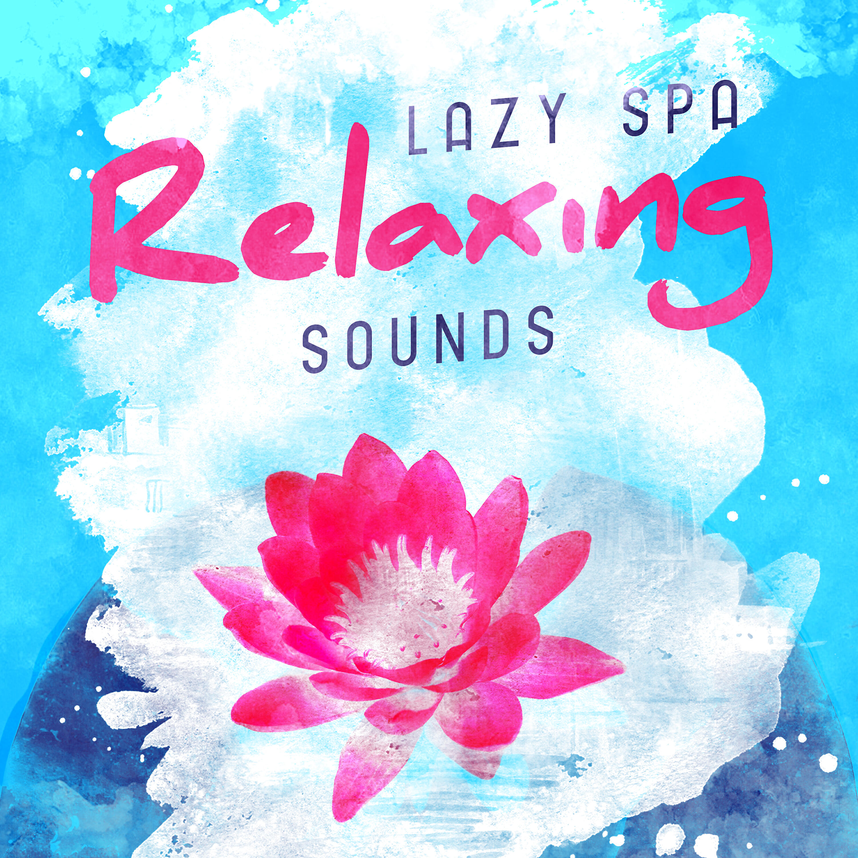 Релиз Lazy Spa: Relaxing Sounds