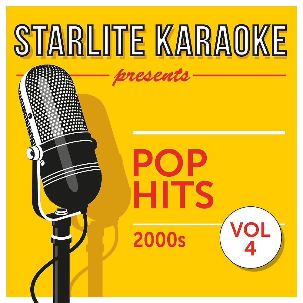 Релиз Starlite Karaoke Presents Pop Hits, Vol. 4 (2000s)