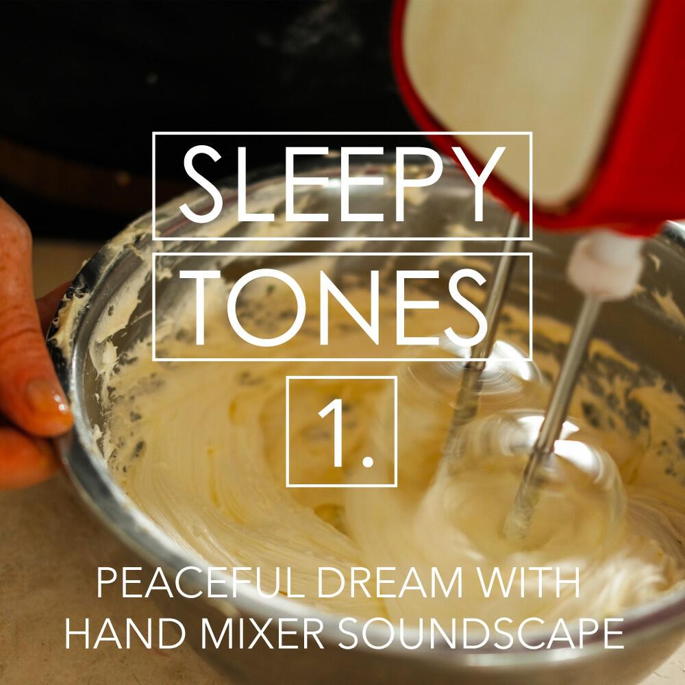 Релиз Sleepy Tones: Peaceful Dream with Hand Mixer Soundscape