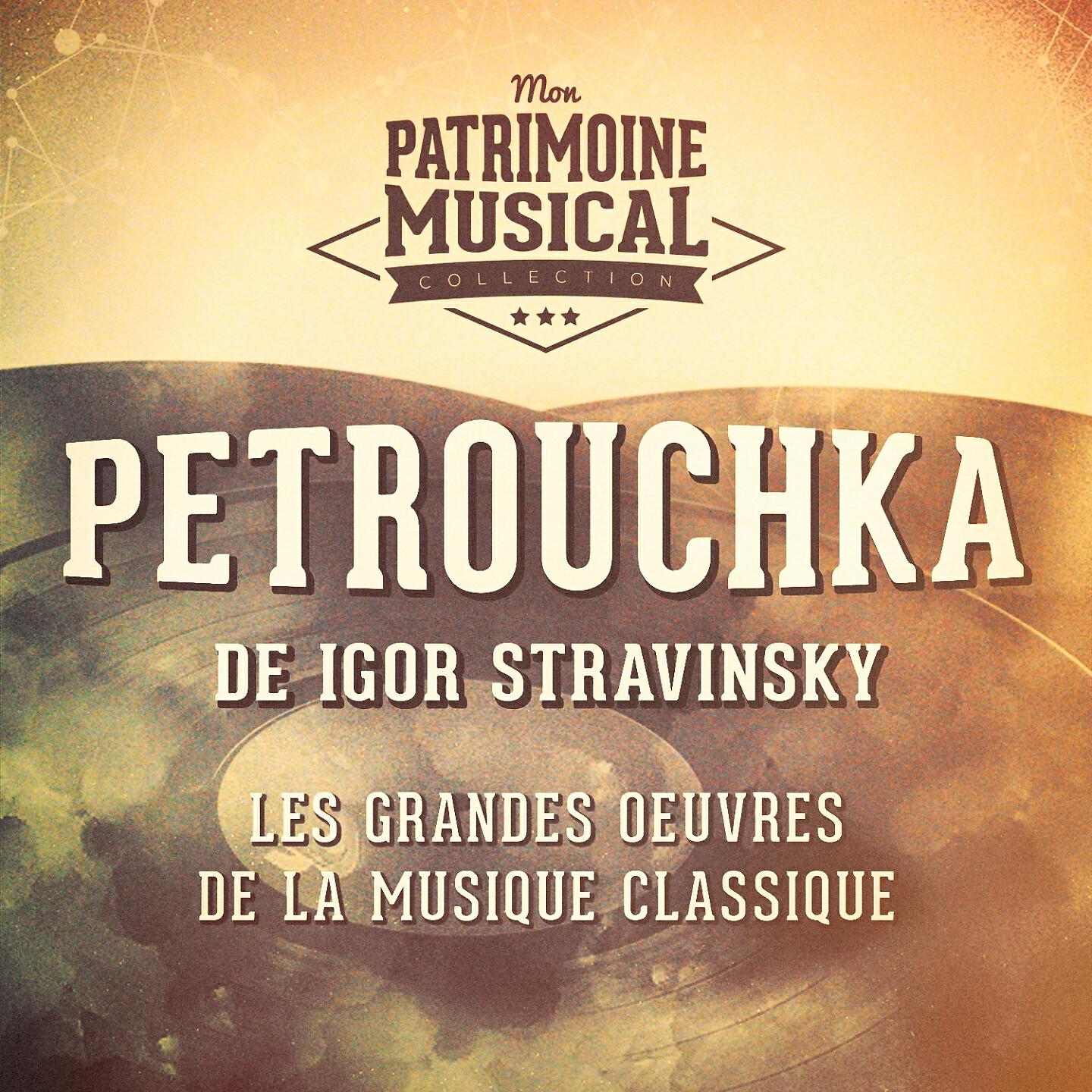 Релиз Les grandes œuvres de la musique classique : « petrouchka » de igor stravinsky