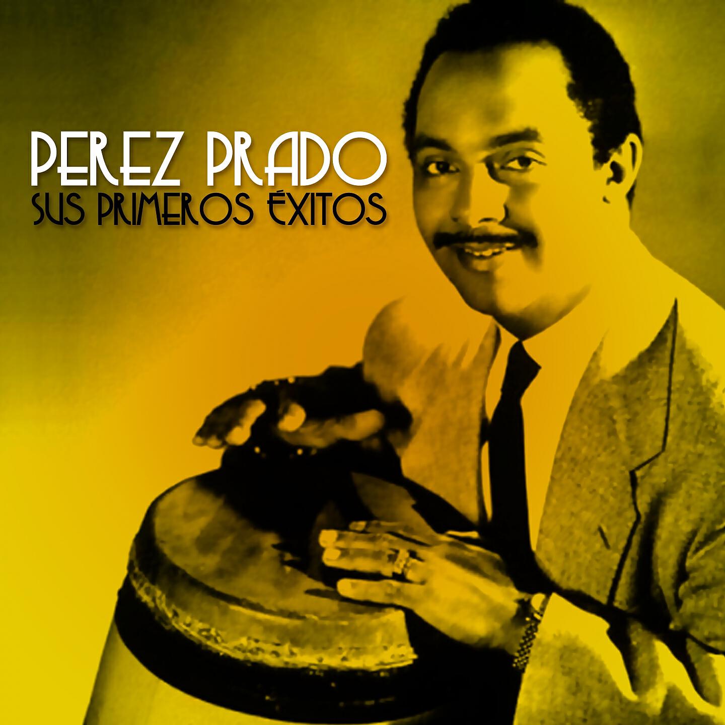 Постер альбома Pérez Prado: Sus Primeros Éxitos
