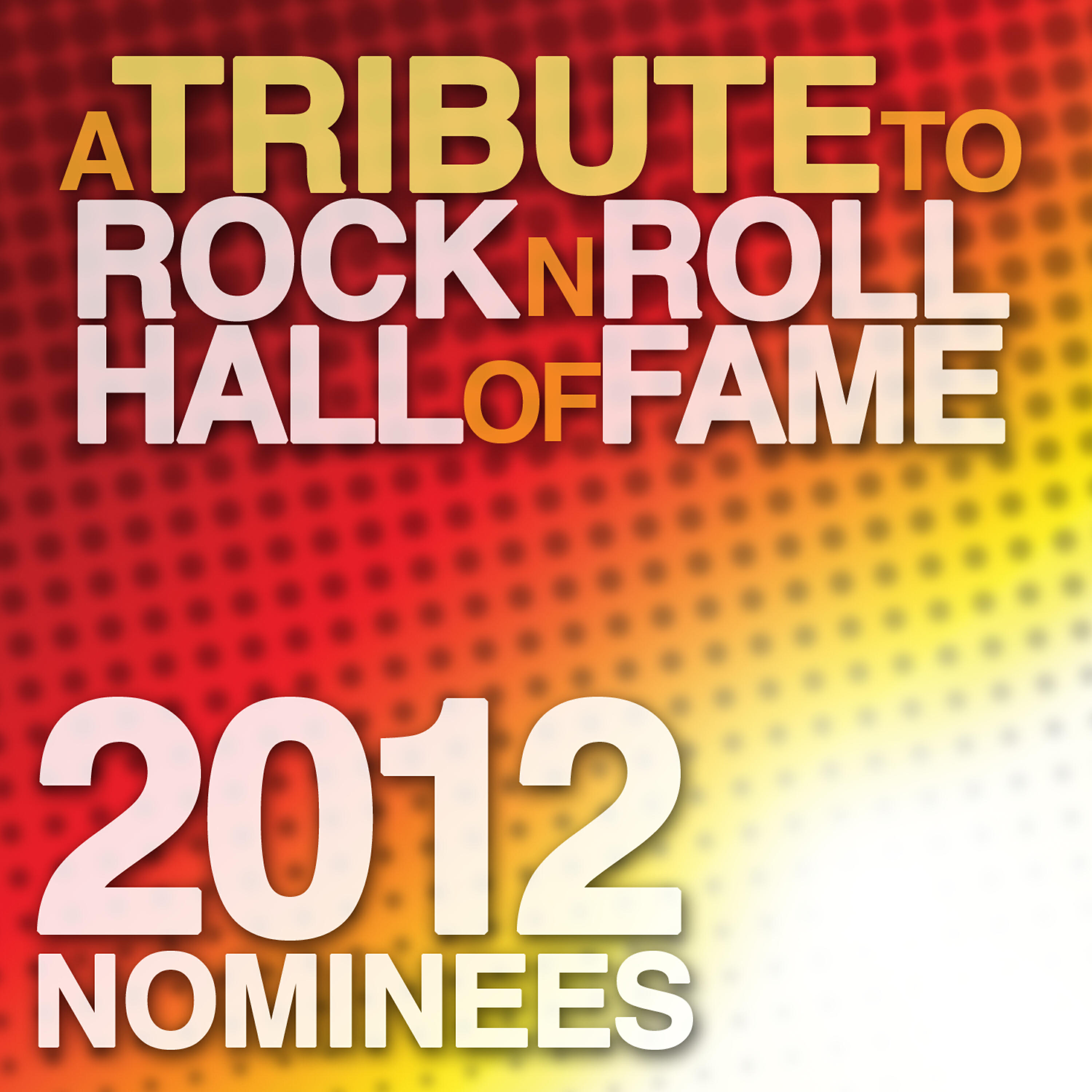 Релиз A Tribute to the Rock N Roll Hall of Fame 2012 Nominees