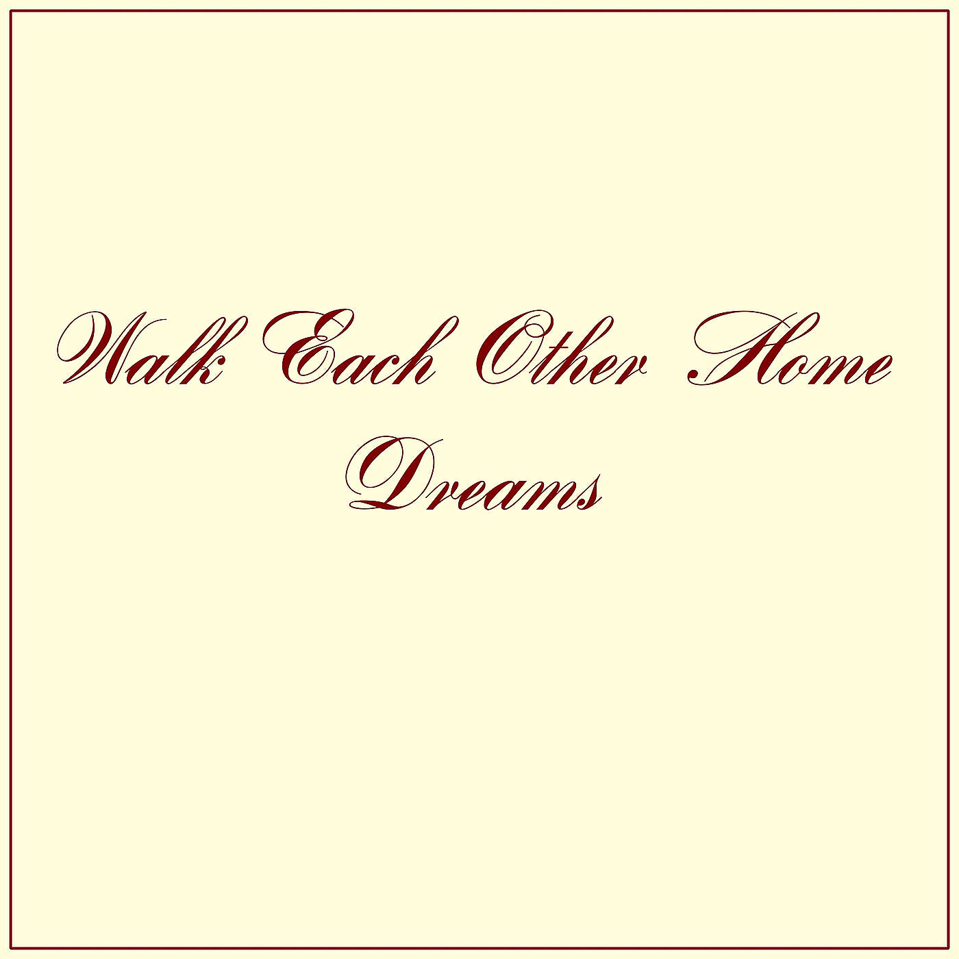 Релиз Walk Each Other Home