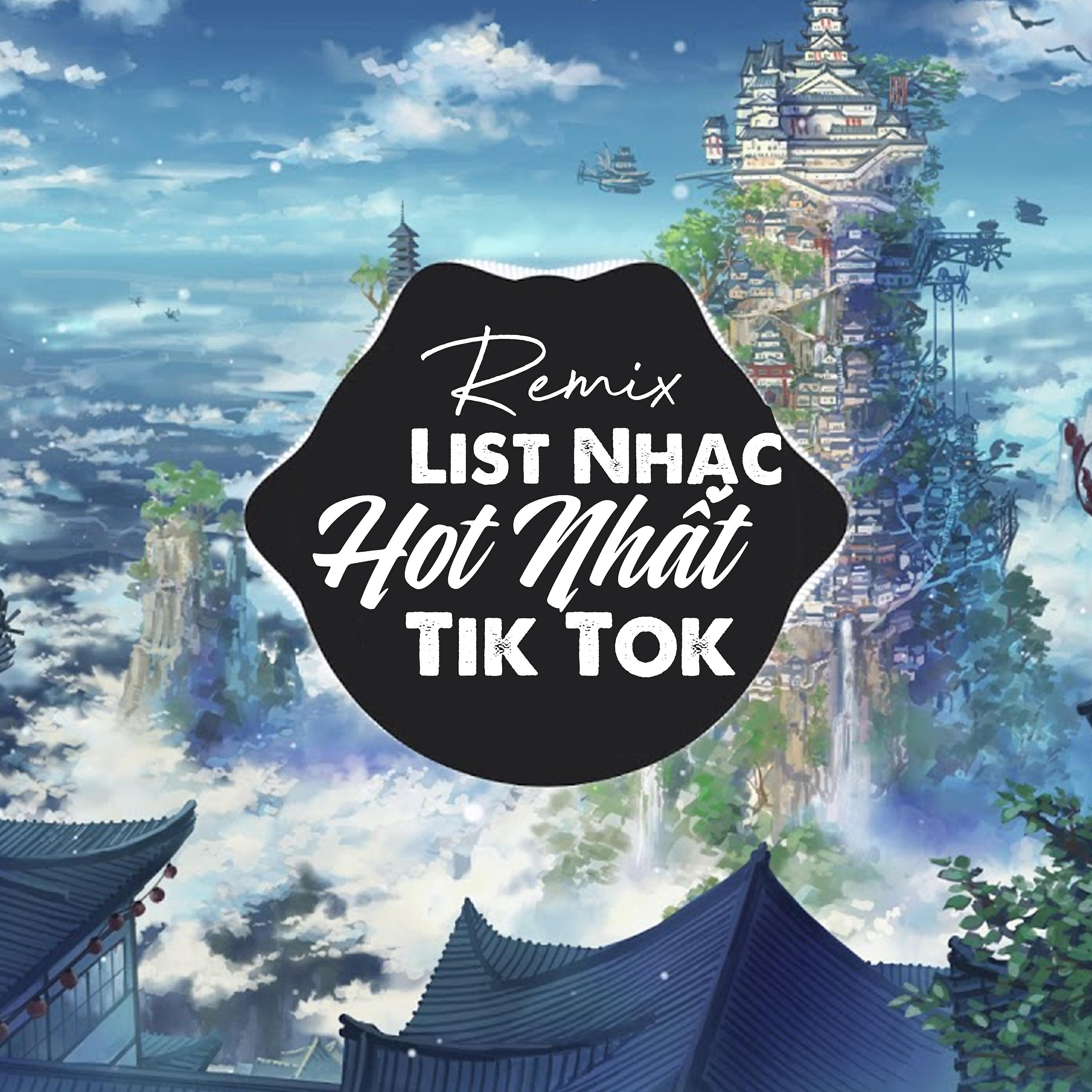 Постер альбома List Nhạc Remix Hot Nhất Tik Tok