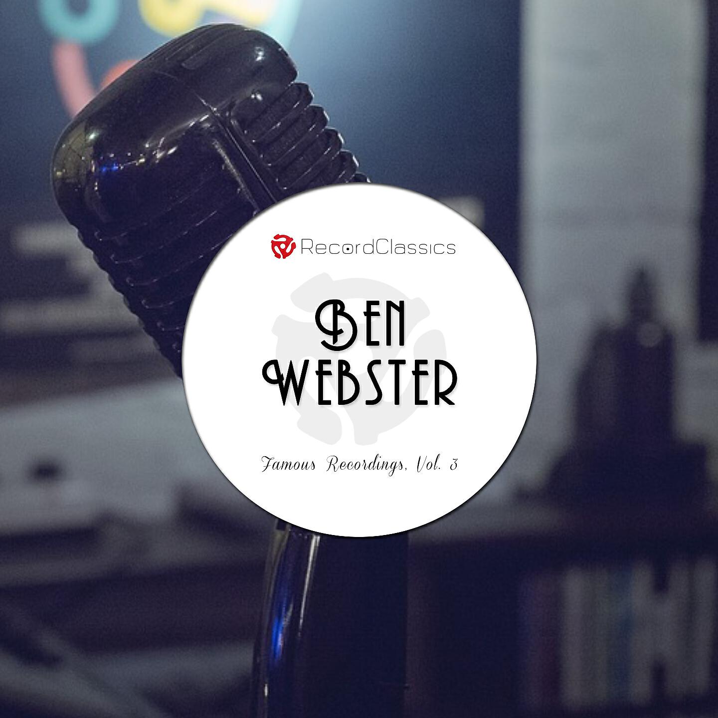 Релиз Ben Webster`s Famous Recordings. Vol. 3